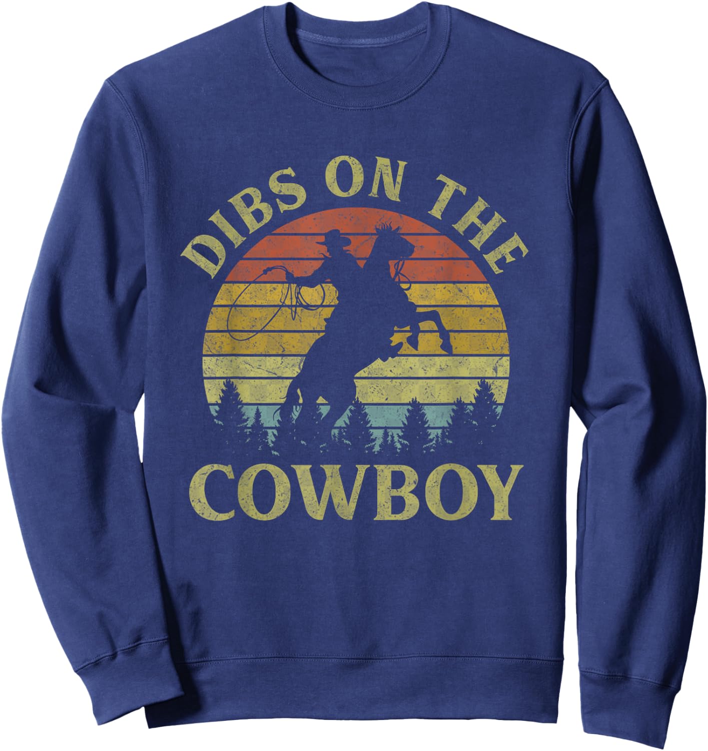 Dibs On The Cowboy Riding Horse Vintage Western Country Sweatshirt - Sweatshirt | Navy