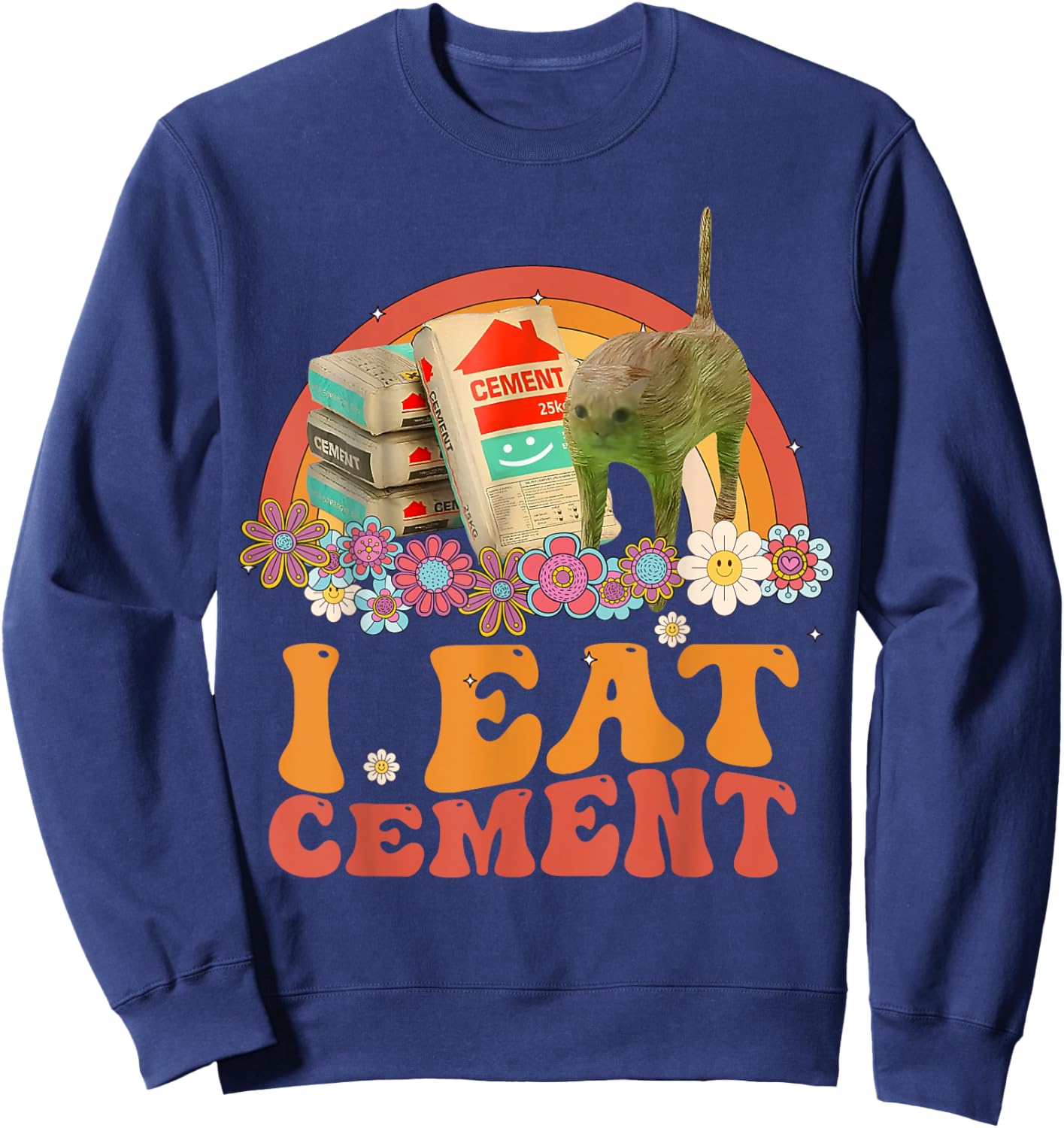 Funny Cat Meme Internet Quote I Eat Cement Men Women Cool Sweatshirt - Sweatshirt | Navy