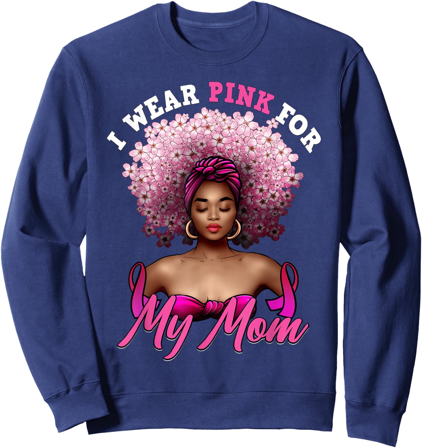 I Wear Pink for My Mom Breast Cancer Black Woman Melanin Sweatshirt - Sweatshirt | Navy