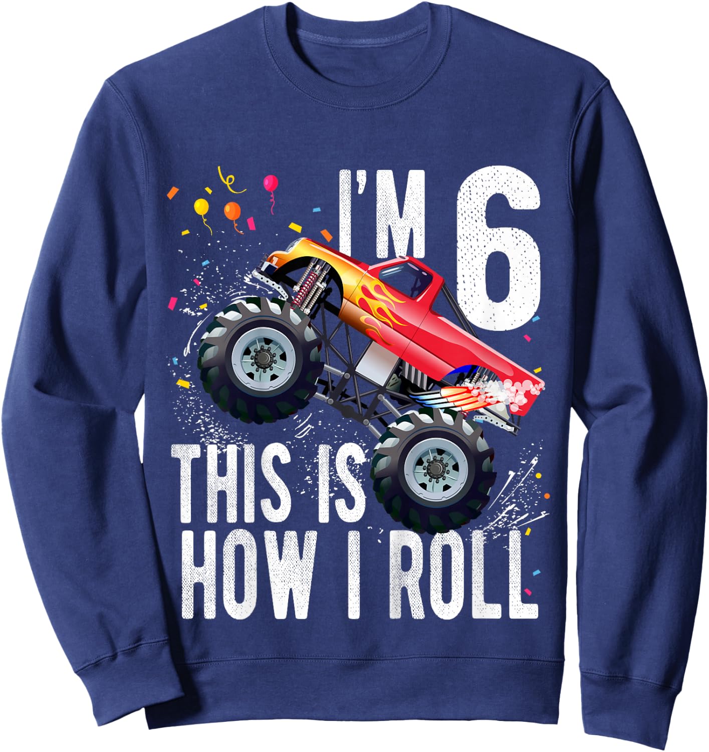 Kids 6 Year Old 6th Birthday Boy Monster Truck Car Sweatshirt - Sweatshirt | Navy