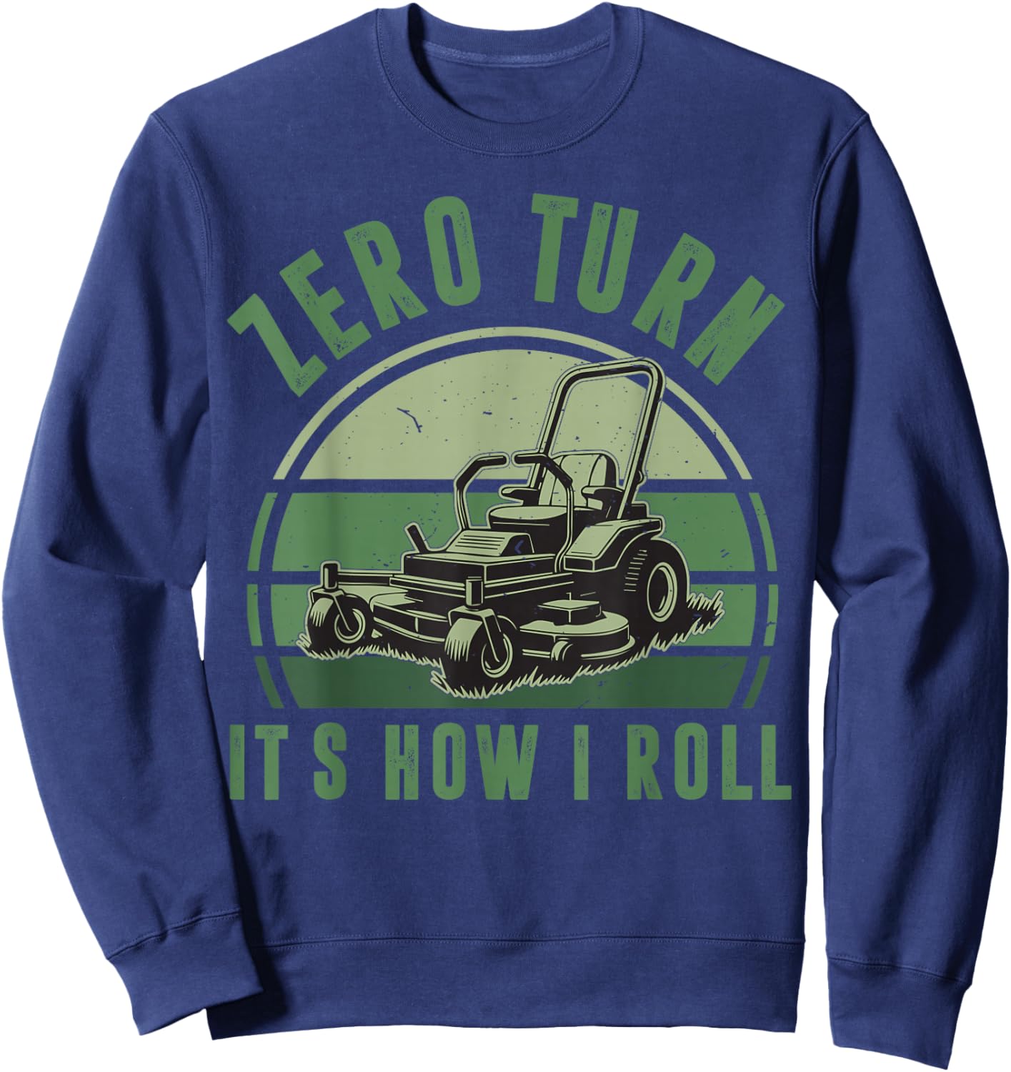 Zero Turn Lawn Mower It's How I Roll Funny Lawn Mowing Dad Sweatshirt - Sweatshirt | Navy