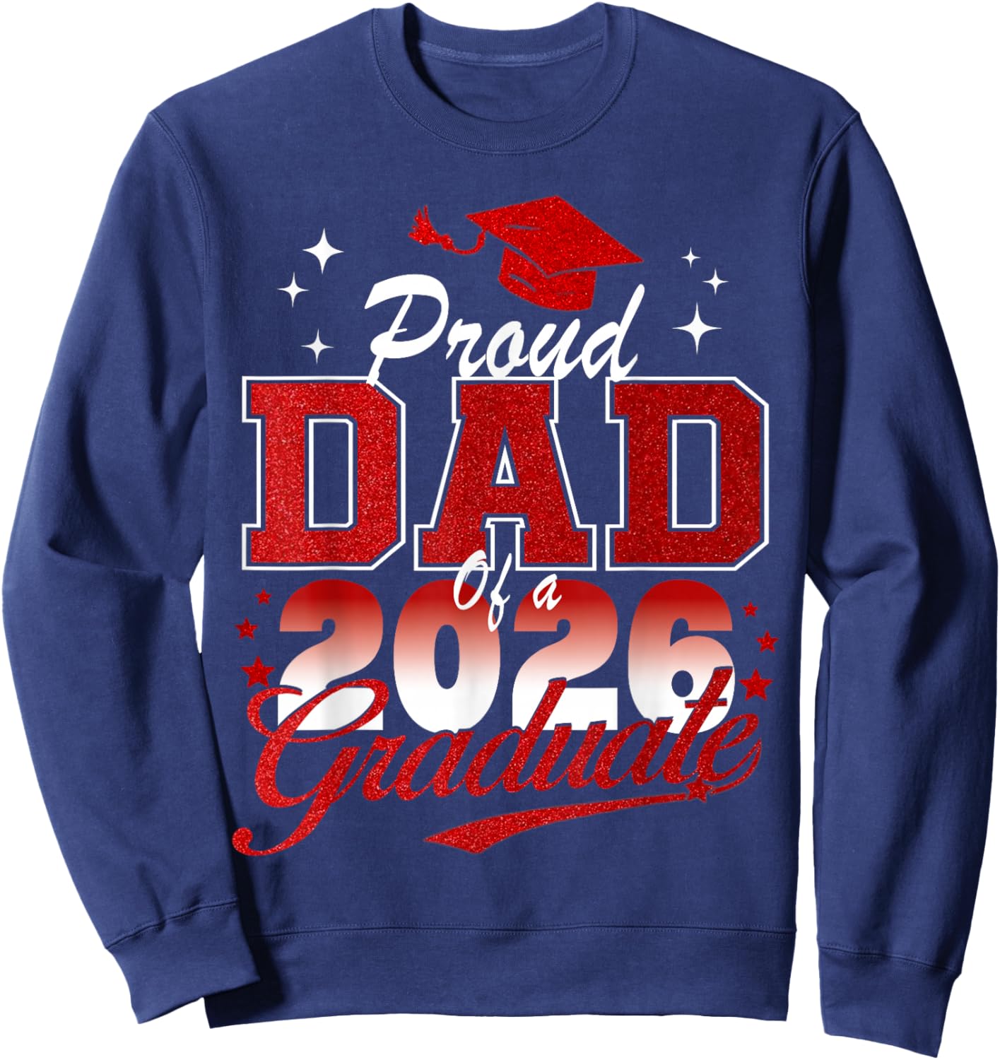 Senior Dad 2026 Graduation Proud Dad of a 2026 Graduate Sweatshirt - Sweatshirt | Navy