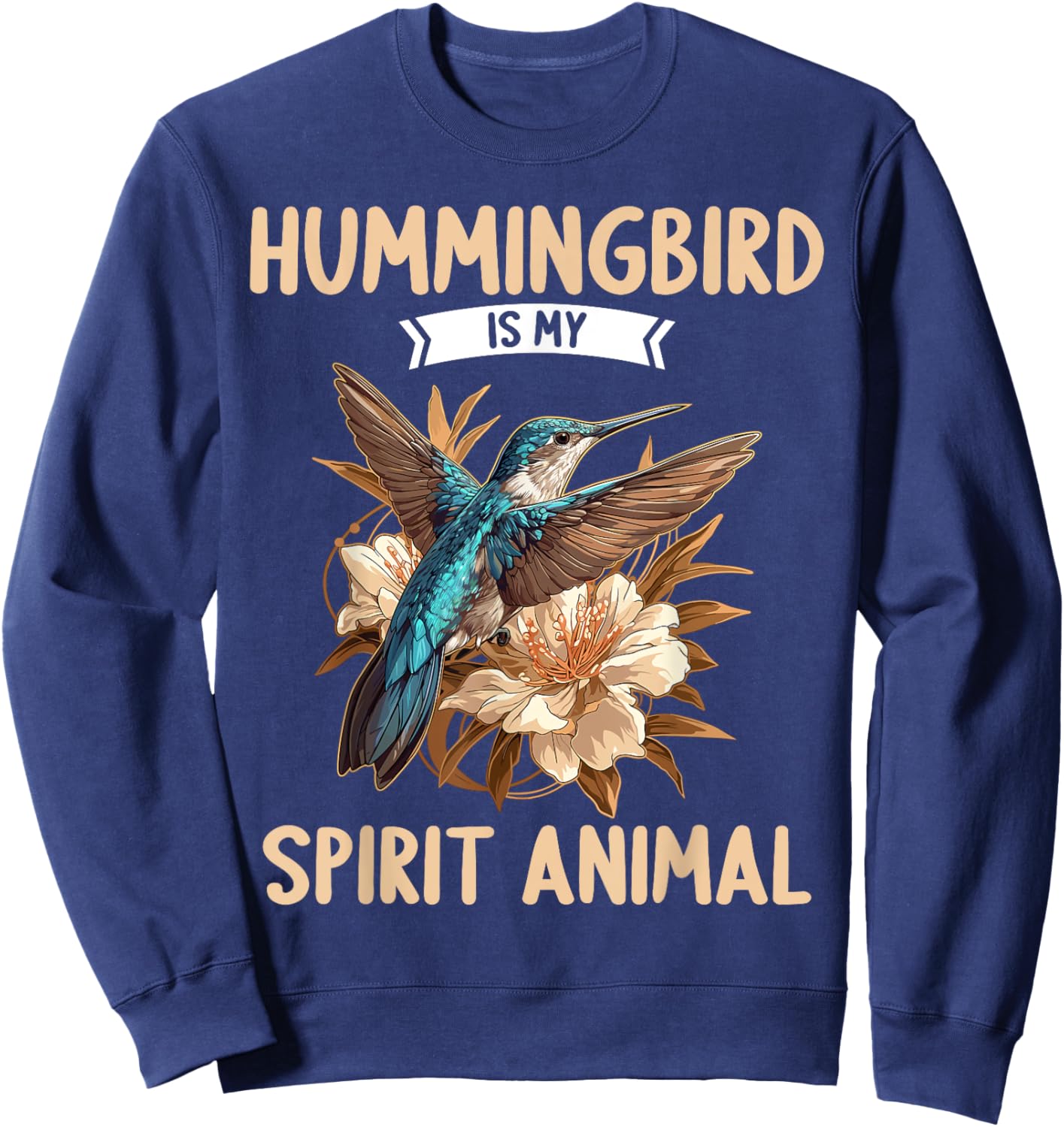 Hummingbirds Lovers Hummingbird is my spirit animal Sweatshirt - Sweatshirt | Navy