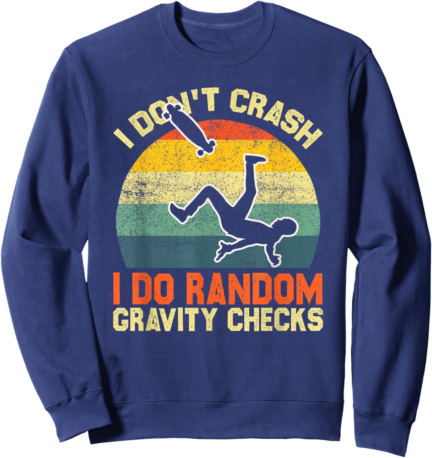 Vintage I Don’t Crash I Do Random Gravity Checks Skaters Sweatshirt - Sweatshirt | Navy