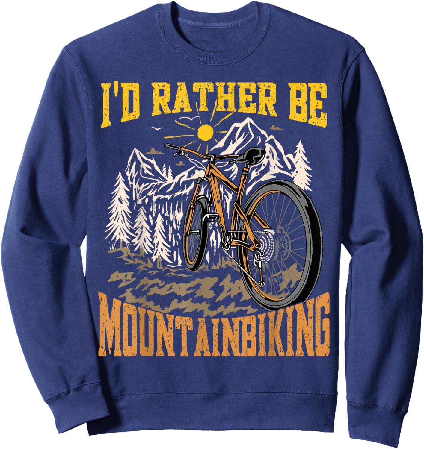 I'd Rather Be Mountain Biking Funny Mountain Bike Sweatshirt - Sweatshirt | Navy