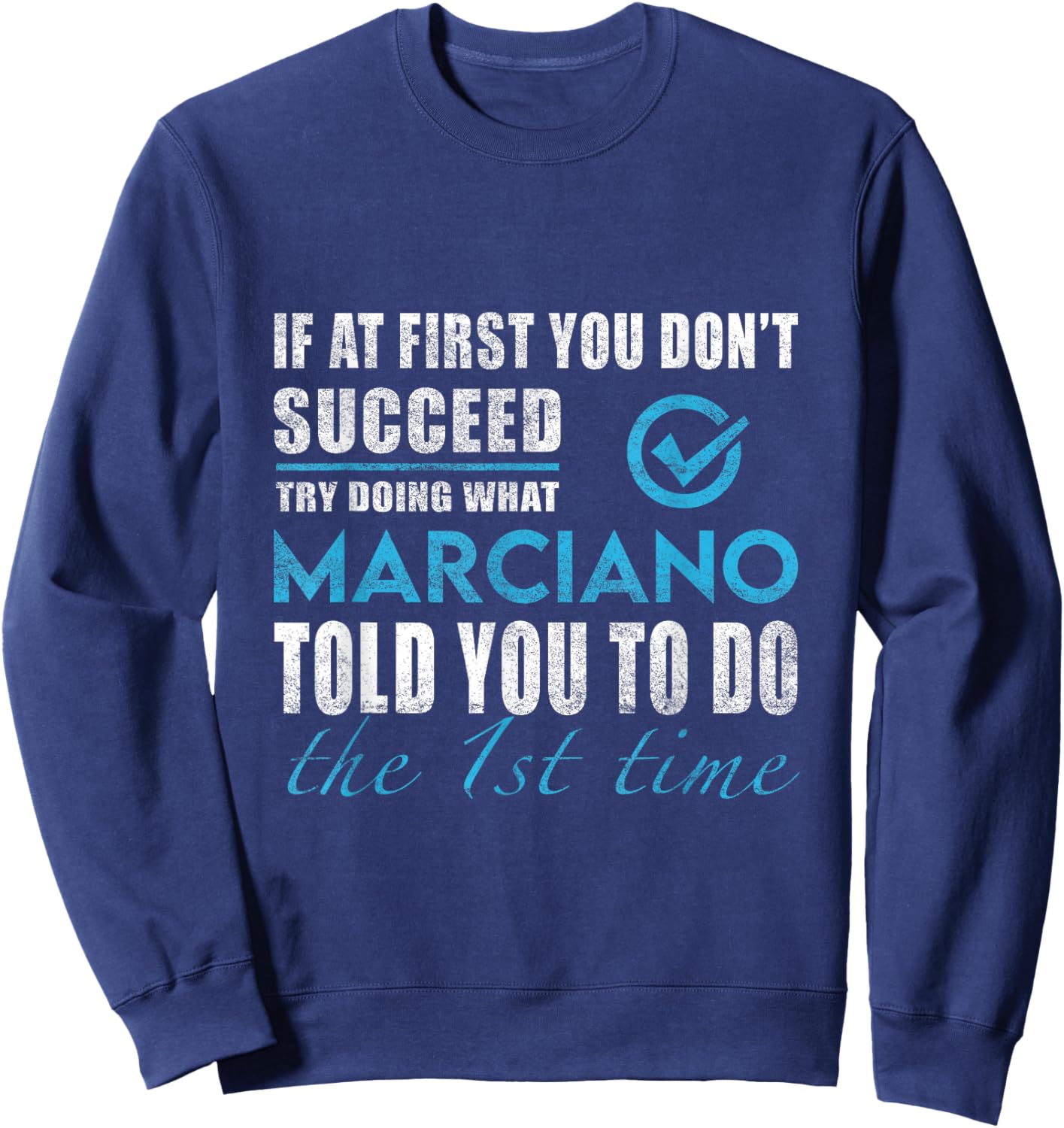 Marciano Name - Try What Marciano Told You To Do Sweatshirt - Sweatshirt | Navy