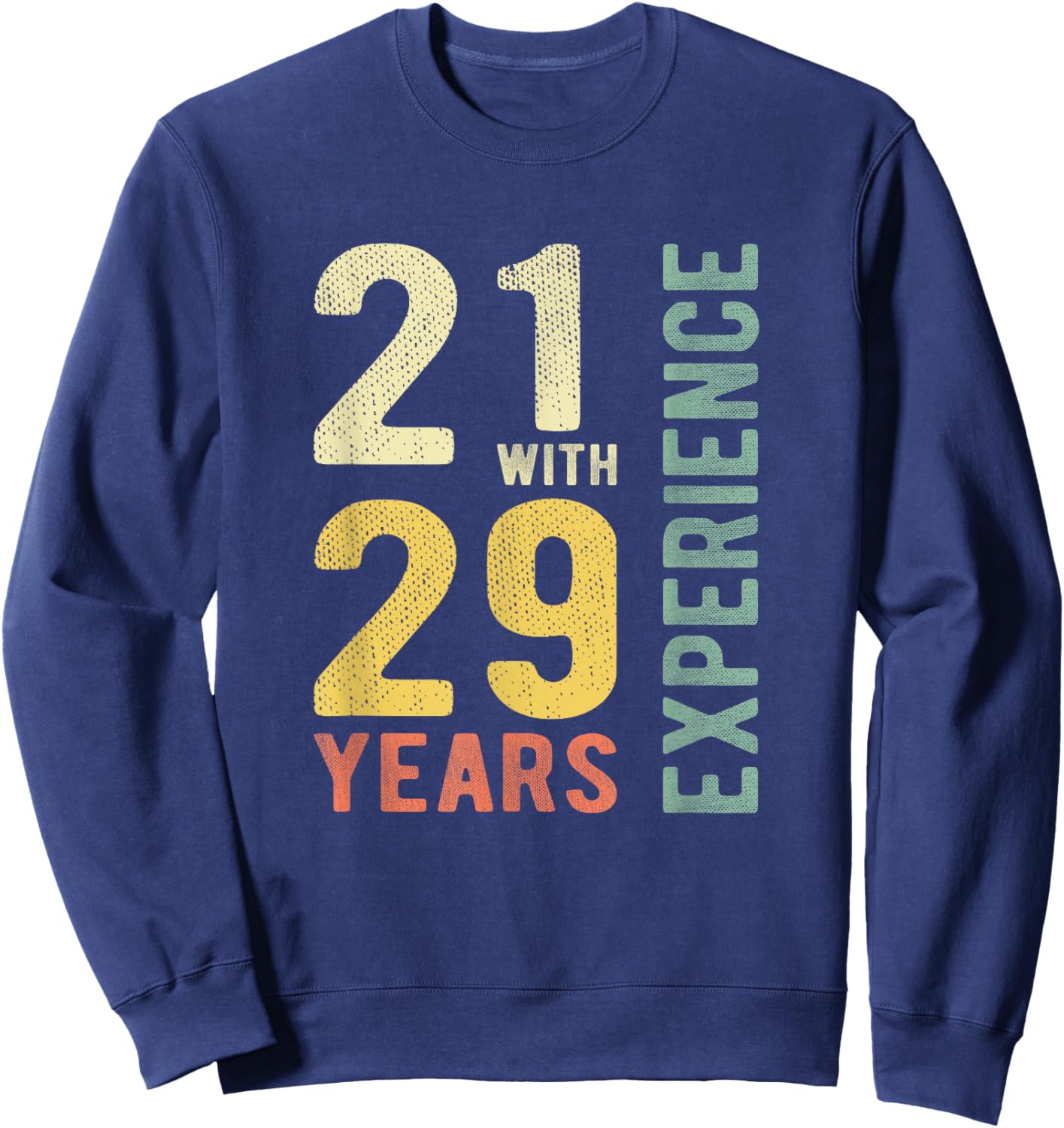 Funny 21 With 29 Years Experience Vintage 50th Birthday Sweatshirt - Sweatshirt | Navy