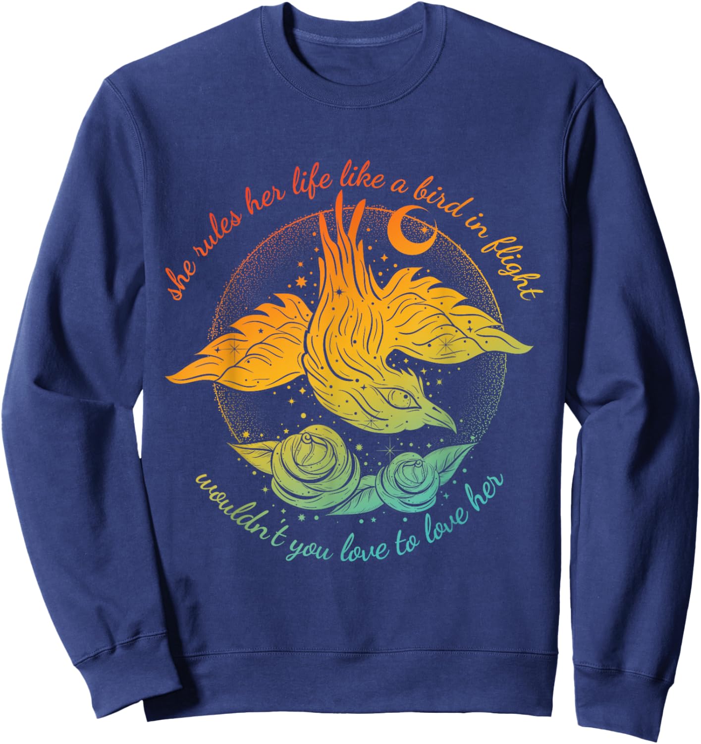 She Rules Her Life Like A Bird In Flight Wouldn't You Love Sweatshirt - Sweatshirt | Navy