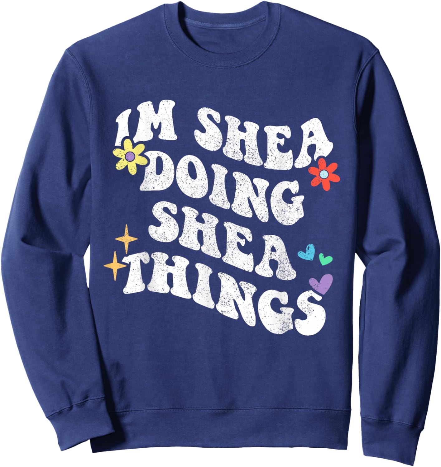 Retro Groovy Im Shea Doing Shea Things Funny Mother's Day Sweatshirt - Sweatshirt | Navy