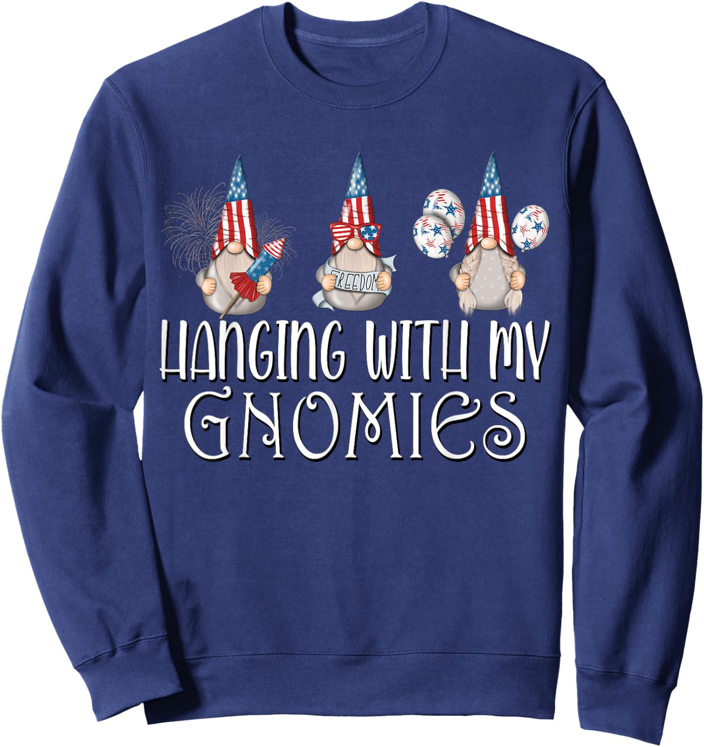 Hanging with my Gnomies 4th of July Patriotic Garden Gnomes Sweatshirt - Sweatshirt | Navy