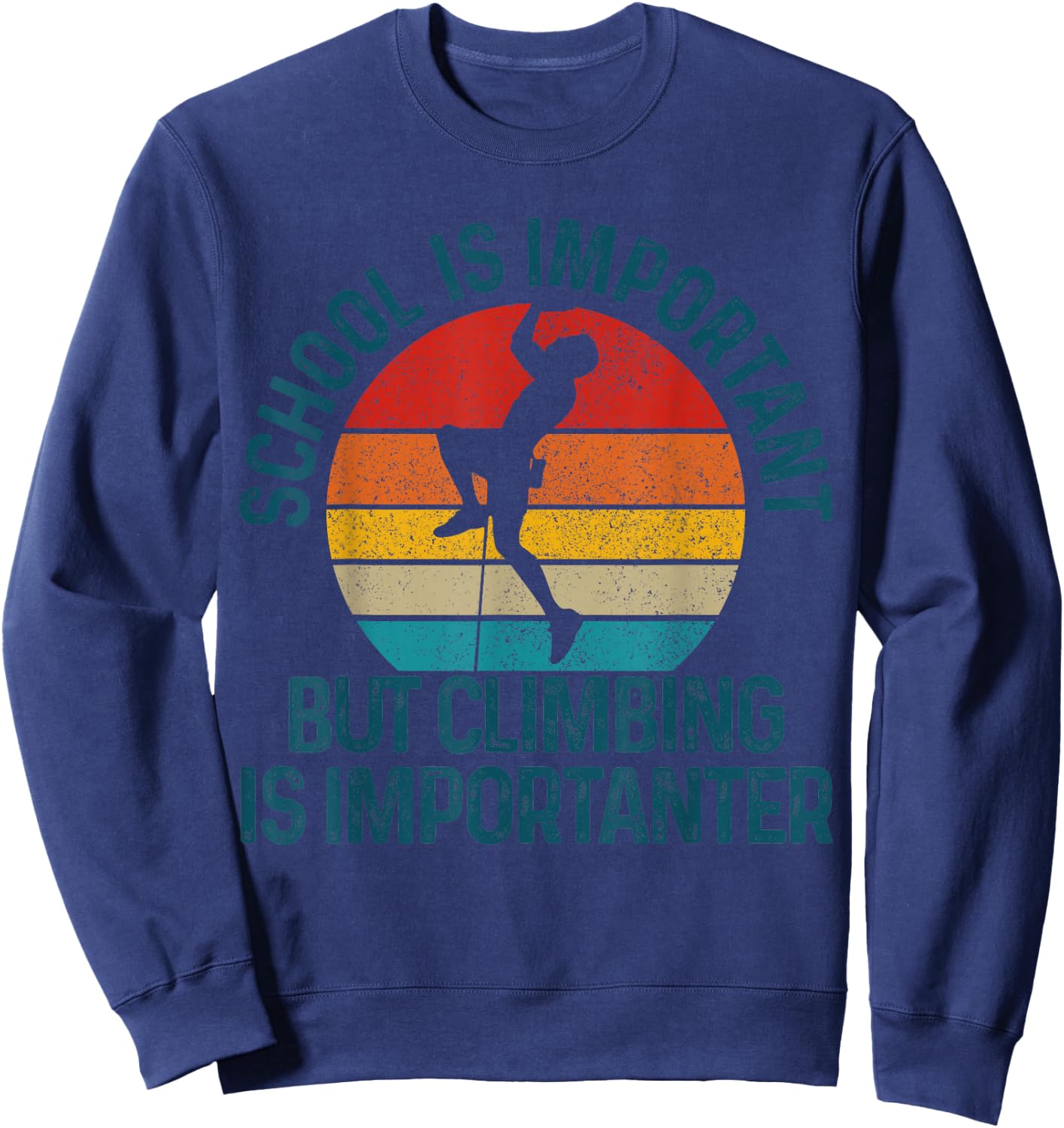 Climbing Bouldering Vintage Saying Funny Climbing Gift Sweatshirt - Sweatshirt | Navy