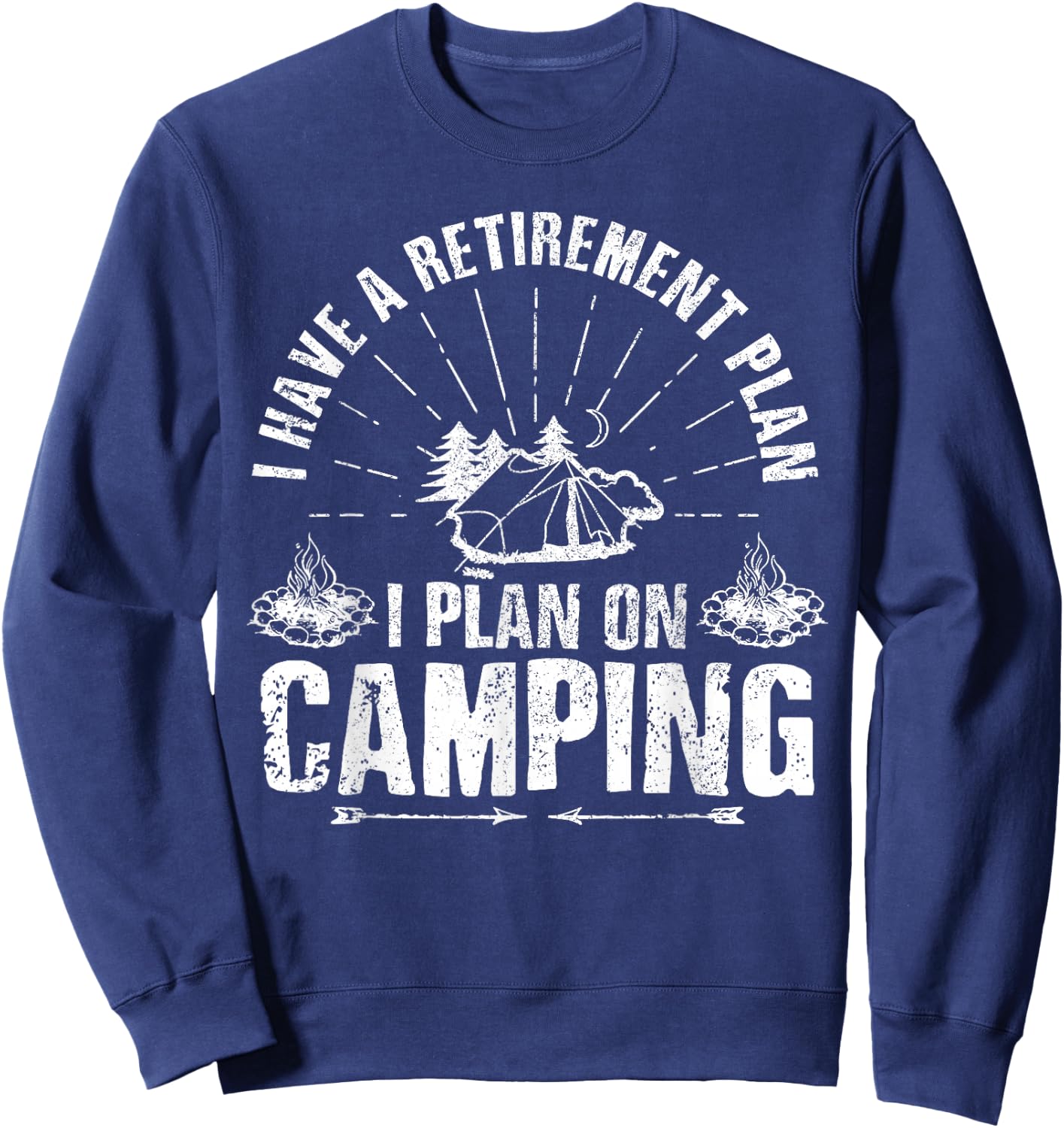 Camping Retirement Gift Funny Quote Outdoor Retired Camper Sweatshirt - Sweatshirt | Navy