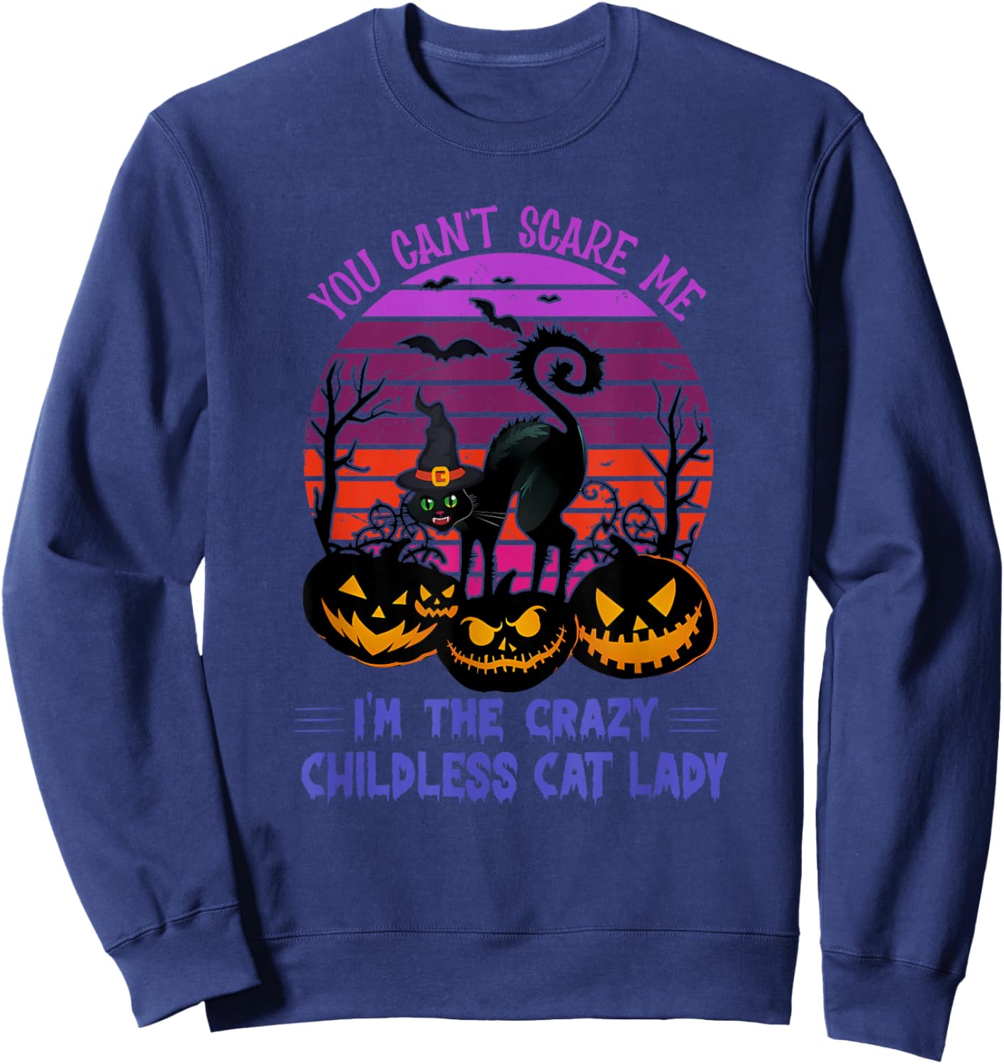 You Can't Scare Me I'm The Crazy Childless Cat Lady Apparel Sweatshirt - Sweatshirt | Navy