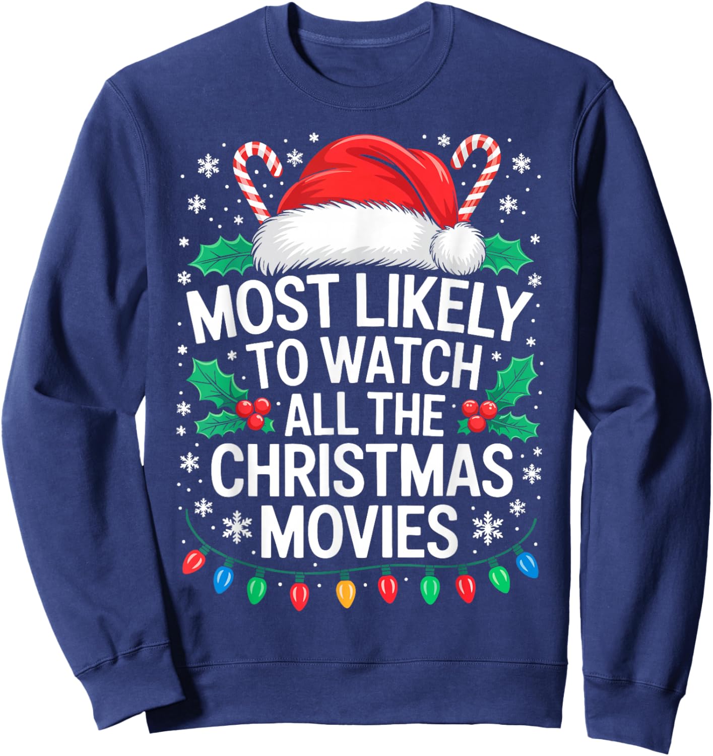Most Likely to Watch All The Christmas Movies Shirt Family Sweatshirt - Sweatshirt | Navy