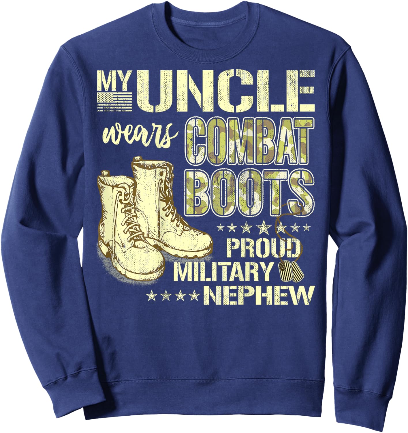 My Uncle Wears Combat Boots Dog Tags Proud Military Nephew Sweatshirt - Sweatshirt | Navy