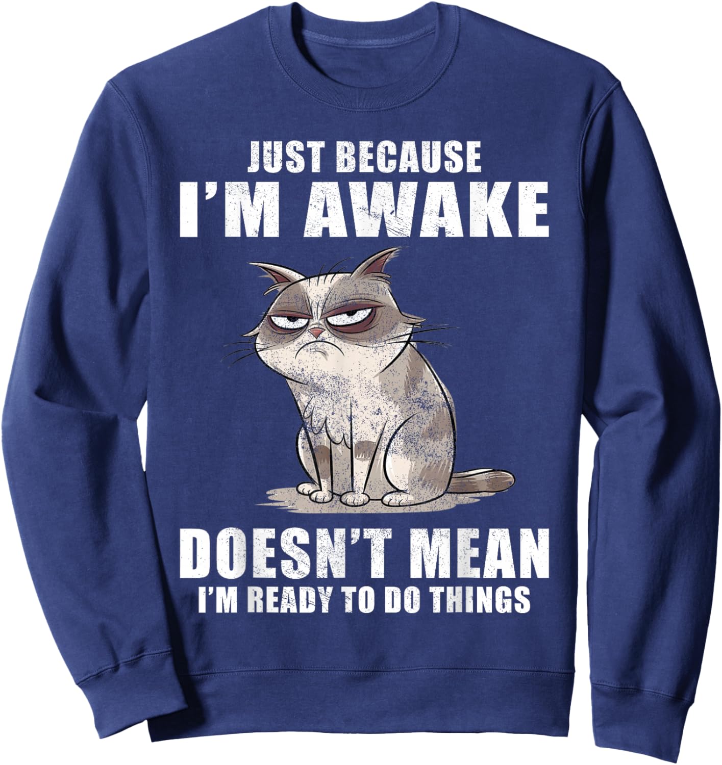 Just Because I'm Awake Doesn't Mean I'm Ready To Do Things Sweatshirt - Sweatshirt | Navy