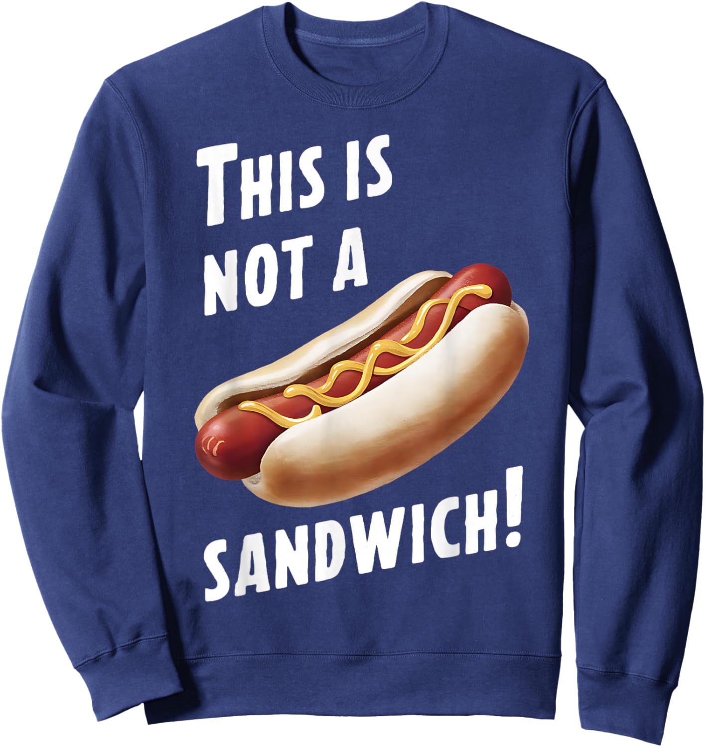 This Is Not a Sandwich Funny Hotdog Funny Saying Sweatshirt - Sweatshirt | Navy
