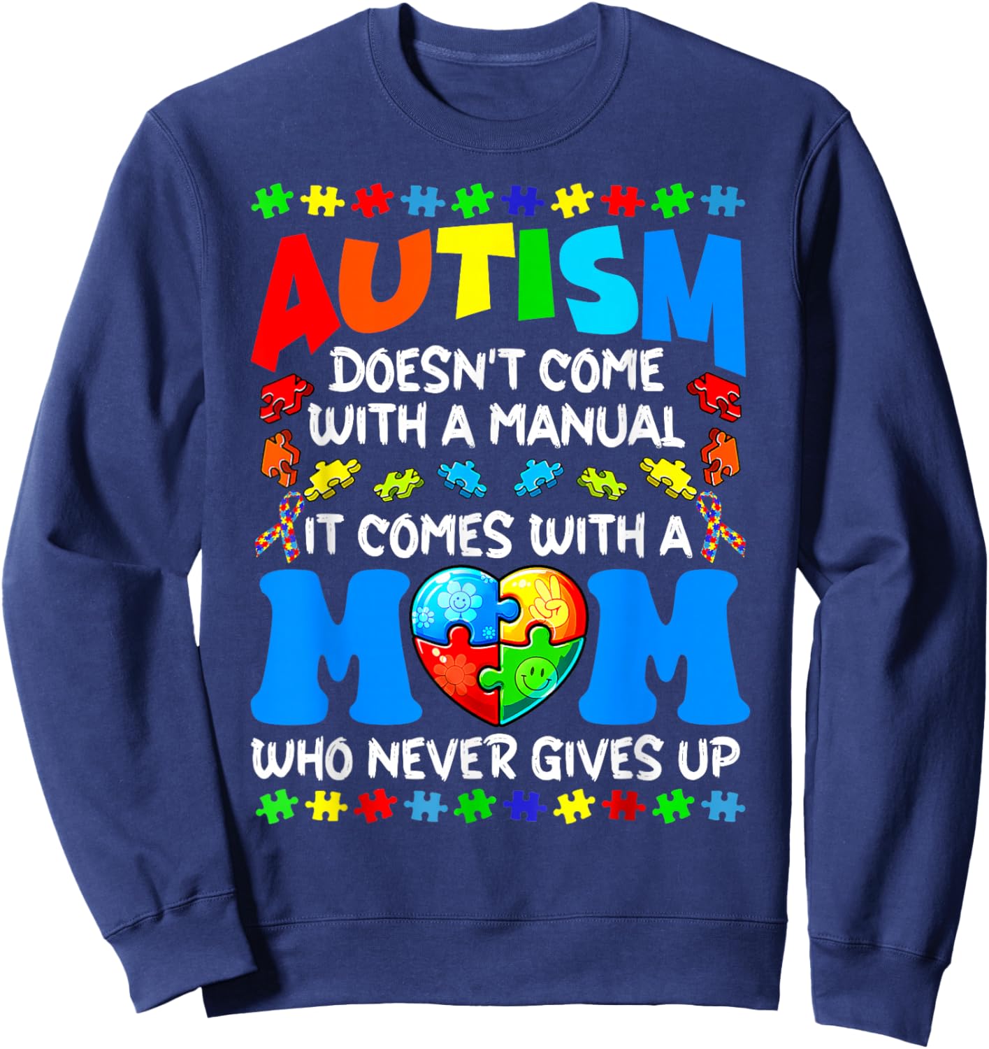 Autism Mom Doesn't Come With A Manual Women Autism Awareness Sweatshirt - Sweatshirt | Navy