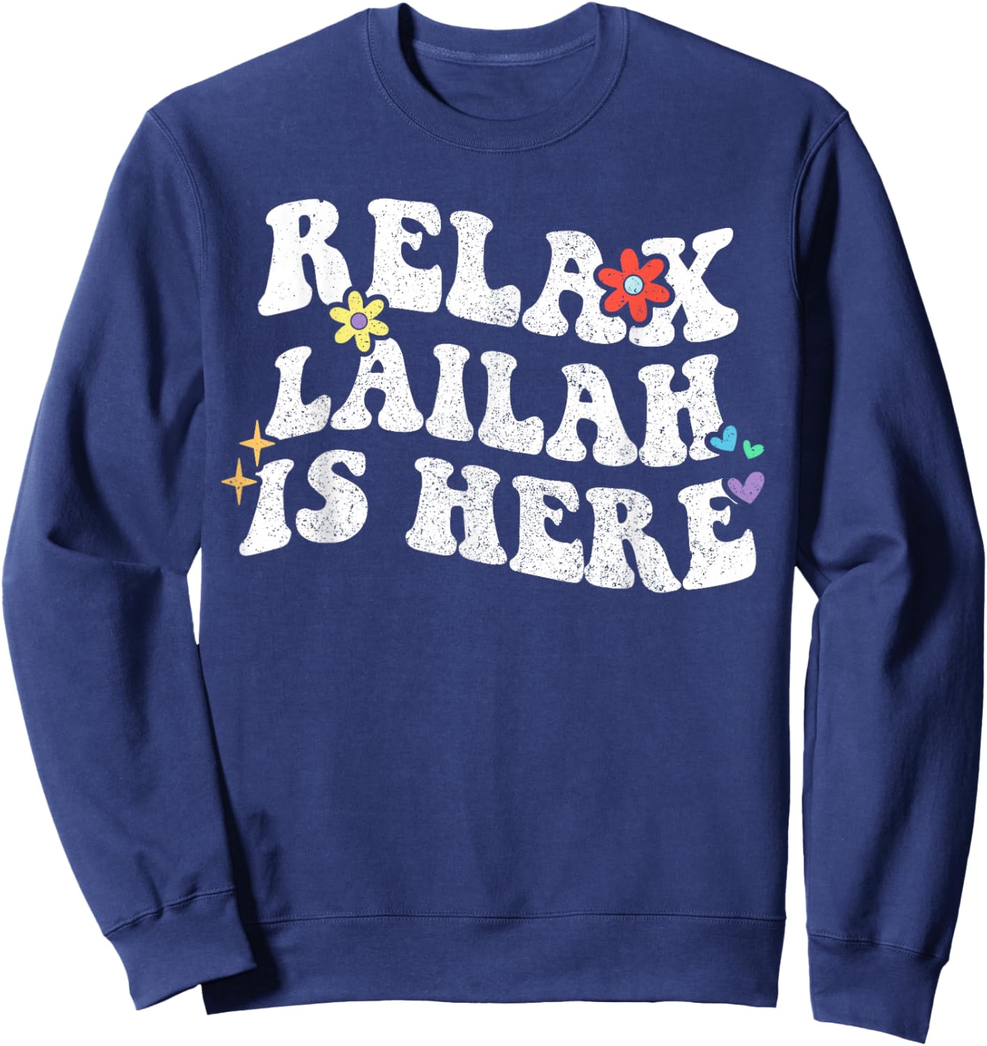 Retro Groovy Relax LAILAH Is Here Funny Mother's Day Name Sweatshirt - Sweatshirt | Navy