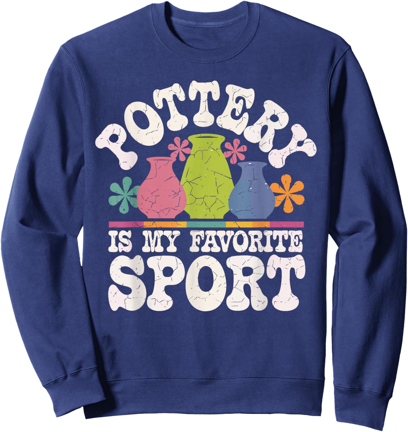 Pottery Is My Favorite Sport Funny Pottery Sweatshirt - Sweatshirt | Navy