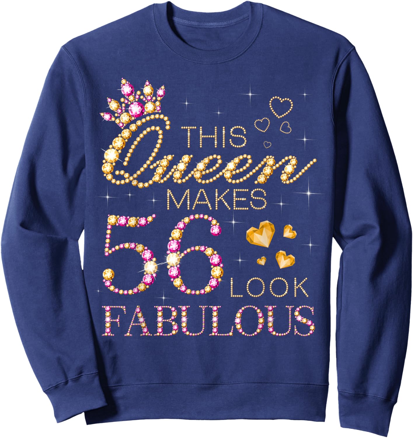 This Queen Makes 56 Look Fabulous 56th Birthday Queen B-Day Sweatshirt - Sweatshirt | Navy