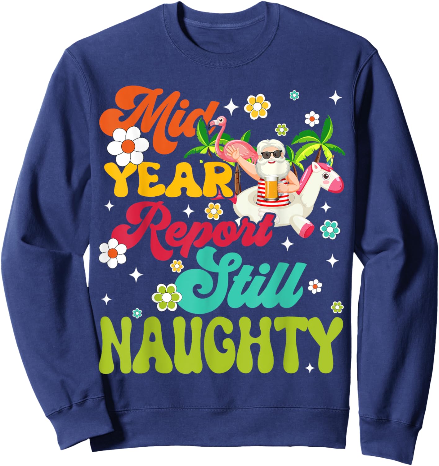 Mid Year Report Still Naughty Santa Hawaii Christmas In July Sweatshirt - Sweatshirt | Navy