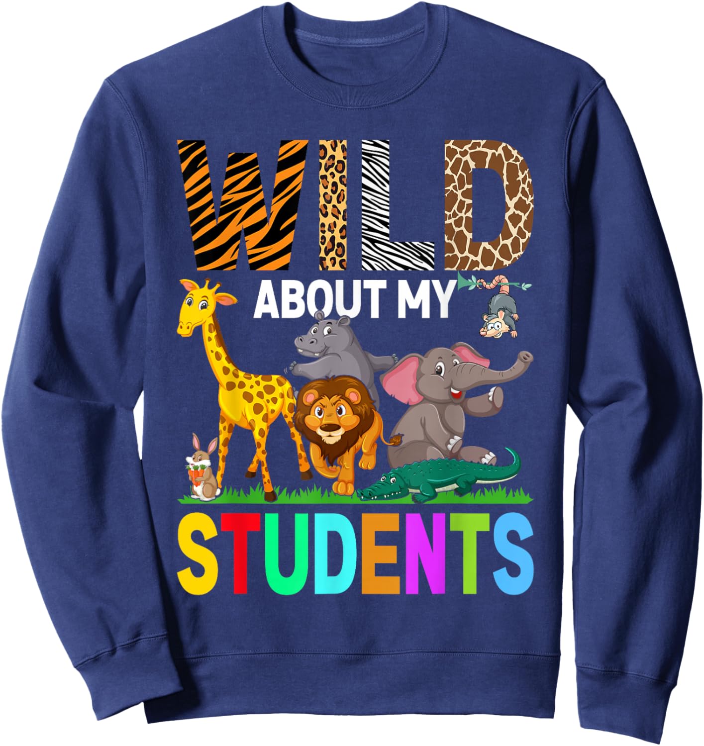 Wild About My Students Animals Teacher Sweatshirt - Sweatshirt | Navy