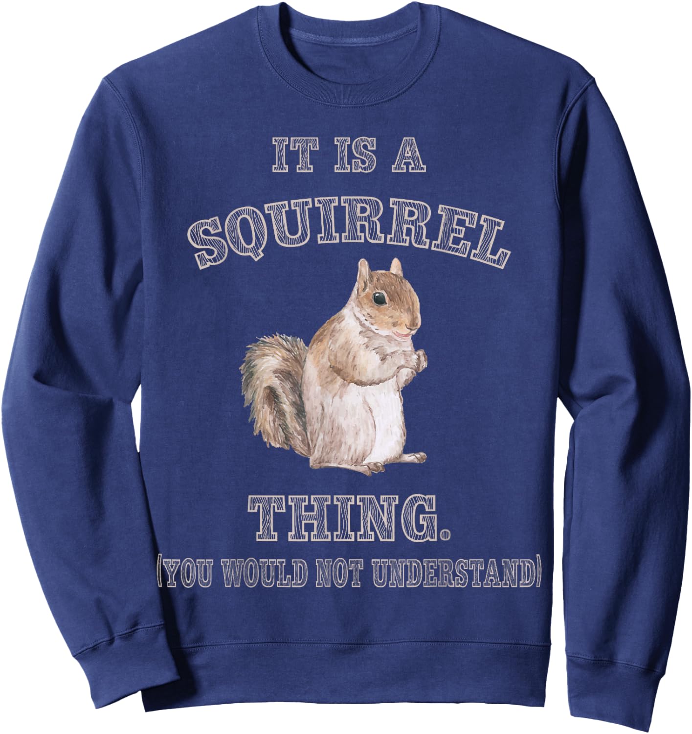 Funny Squirrel Gifts for Rodent Lover It's Squirrel Thing You Wouldn't Understand -Adults Kids Black Small Modern Short Sleeve Cotton Polyester Sweatshirt - Sweatshirt | Navy