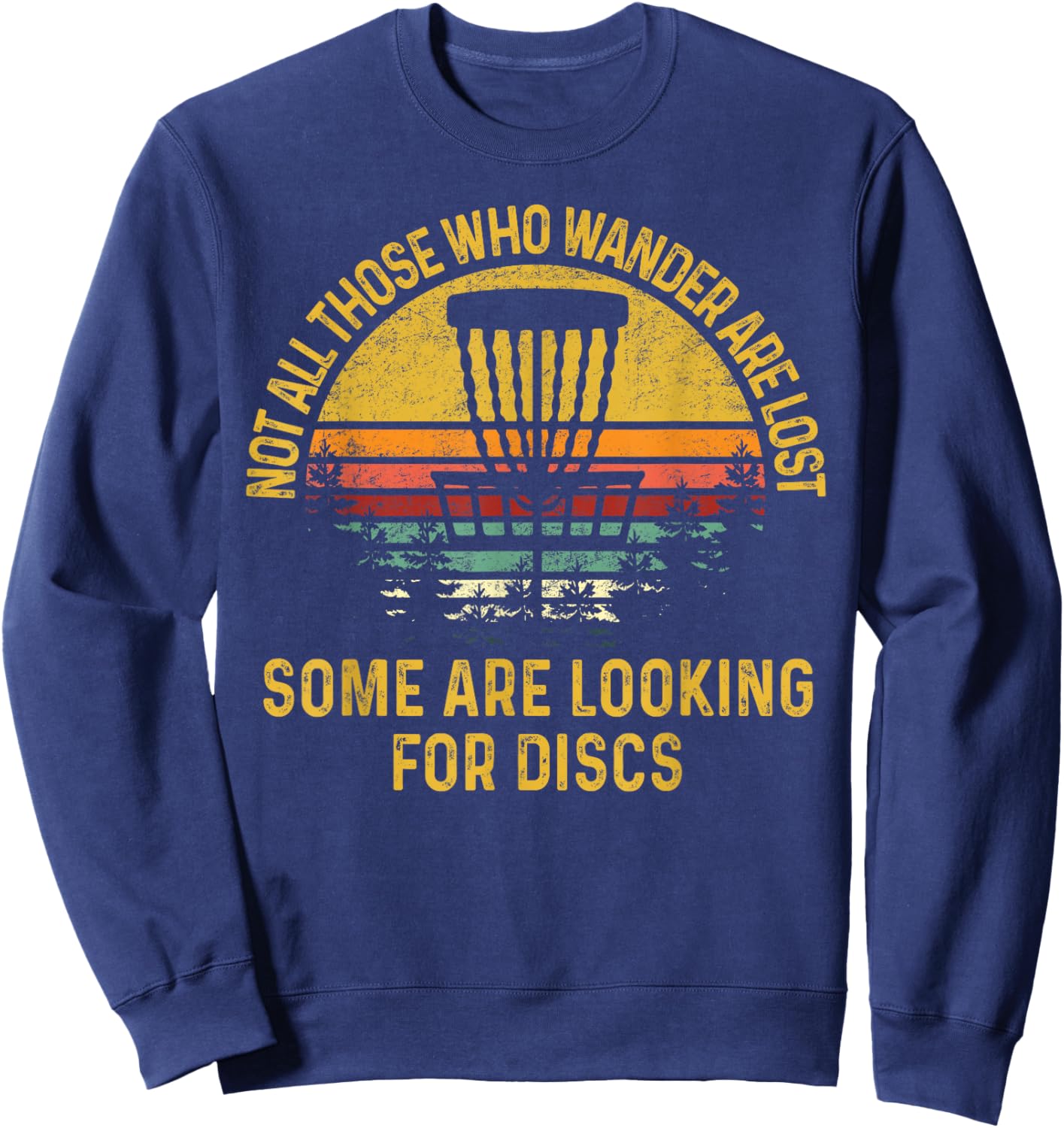 Retro Vintage Not Those Who Wander Disc Golf Are Lost Men Sweatshirt - Sweatshirt | Navy