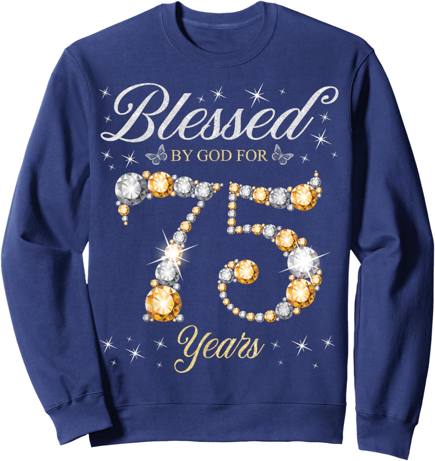 Blessed By God For 75 Years Old 75th Birthday Party Sweatshirt - Sweatshirt | Navy