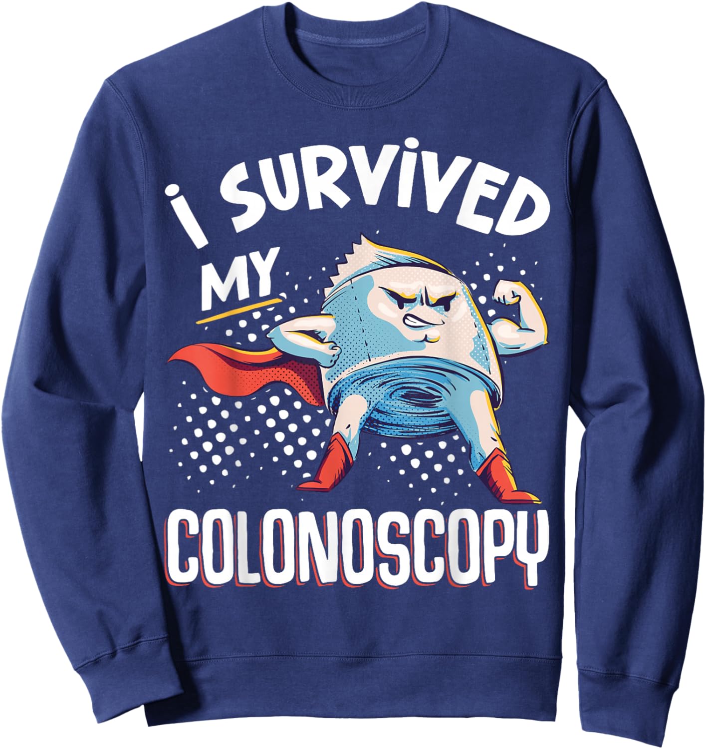 I Survived My Colonoscopy Gastroenterology Sweatshirt - Sweatshirt | Navy