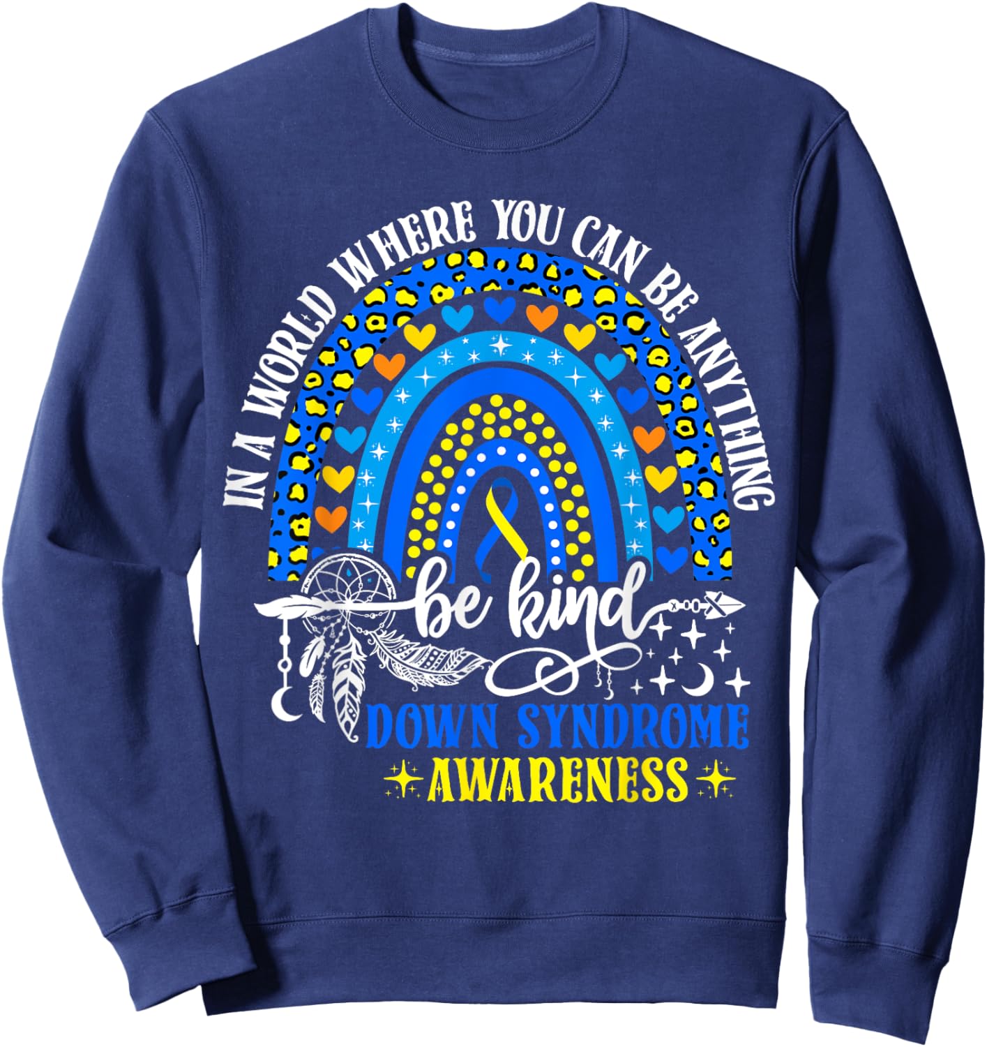 Down Syndrome Awareness Be Kind Leopard Rainbow Trisomy 21 Sweatshirt - Sweatshirt | Navy