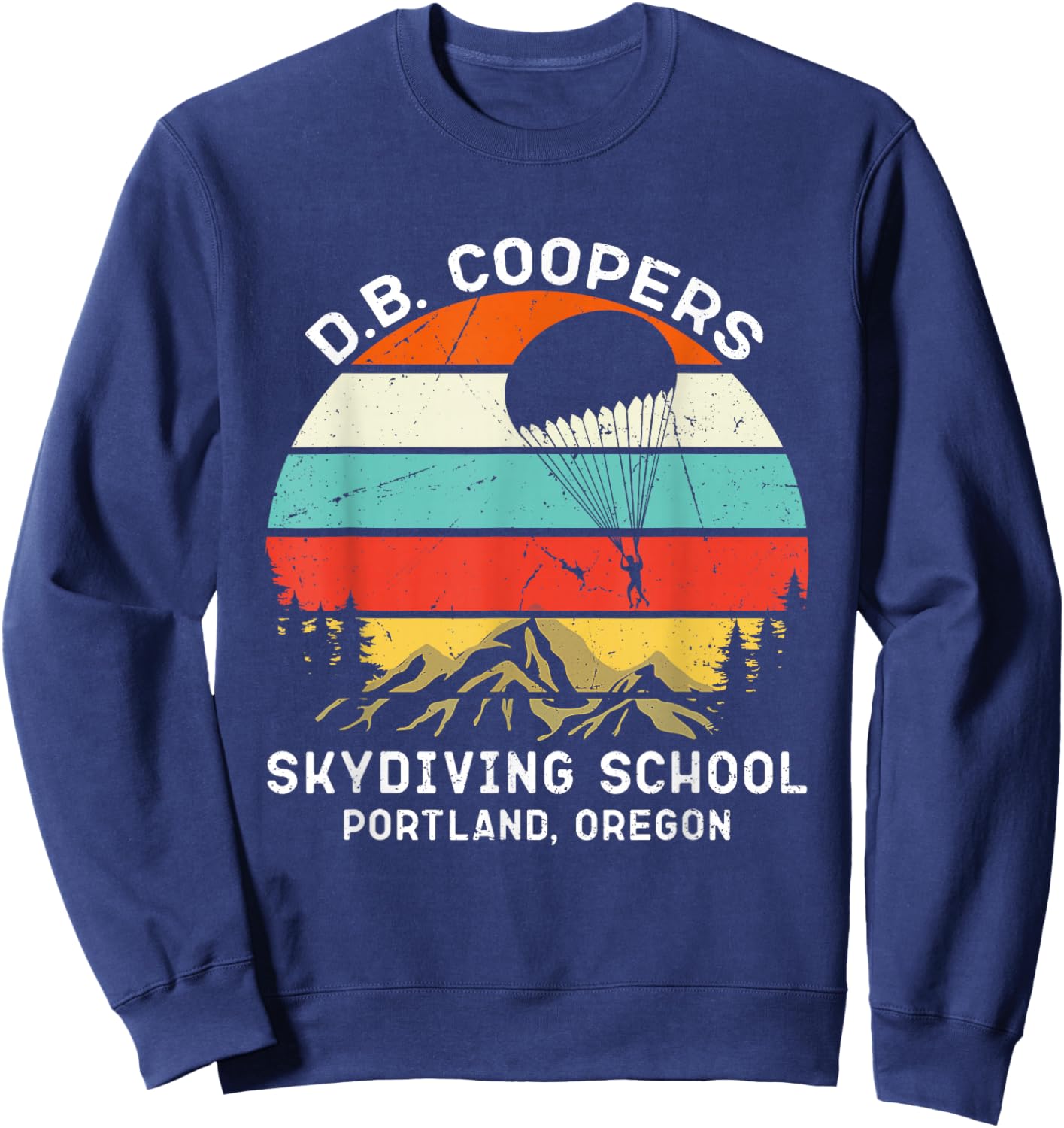 D. B. Coopers Skydiving School Portland, Oregon Funny Sweatshirt - Sweatshirt | Navy
