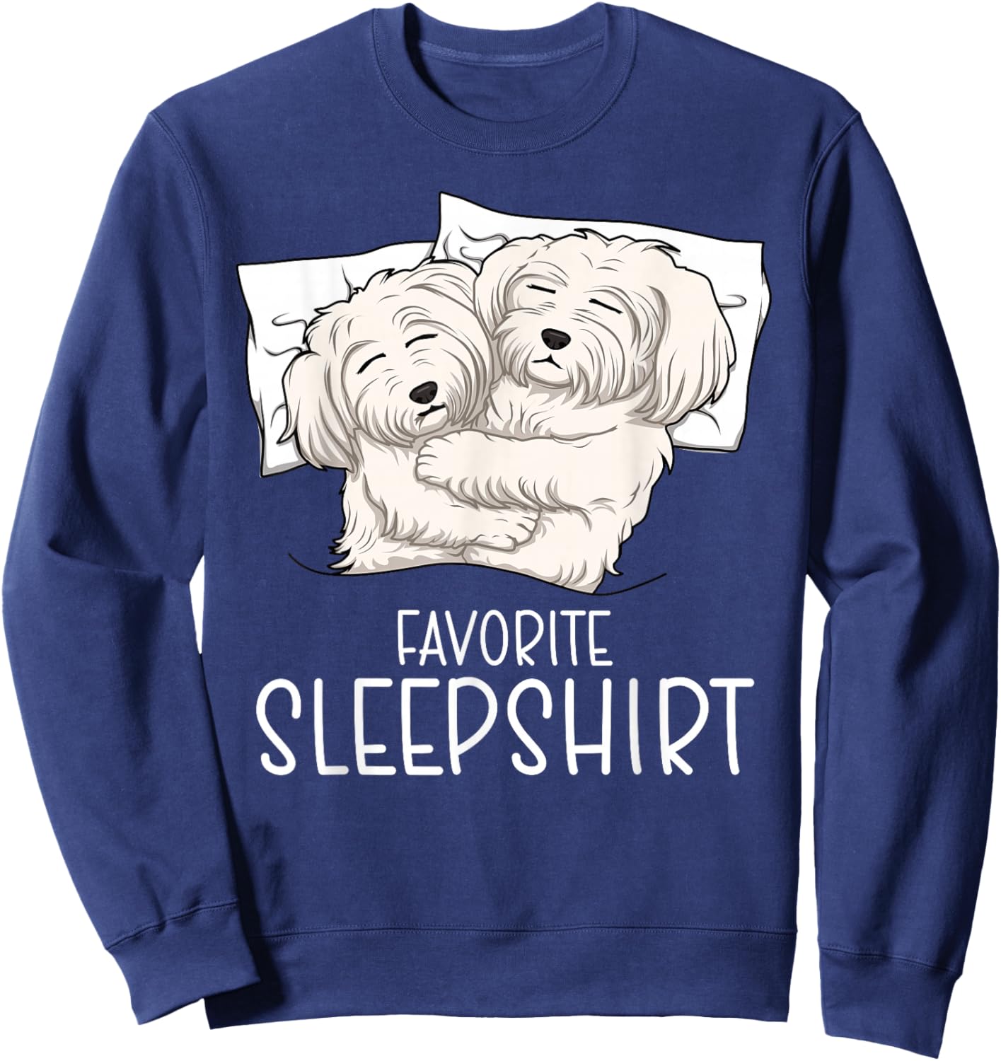 Favorite Sleepshirt Maltese Dog, Napping Maltese Pajama Sweatshirt - Sweatshirt | Navy