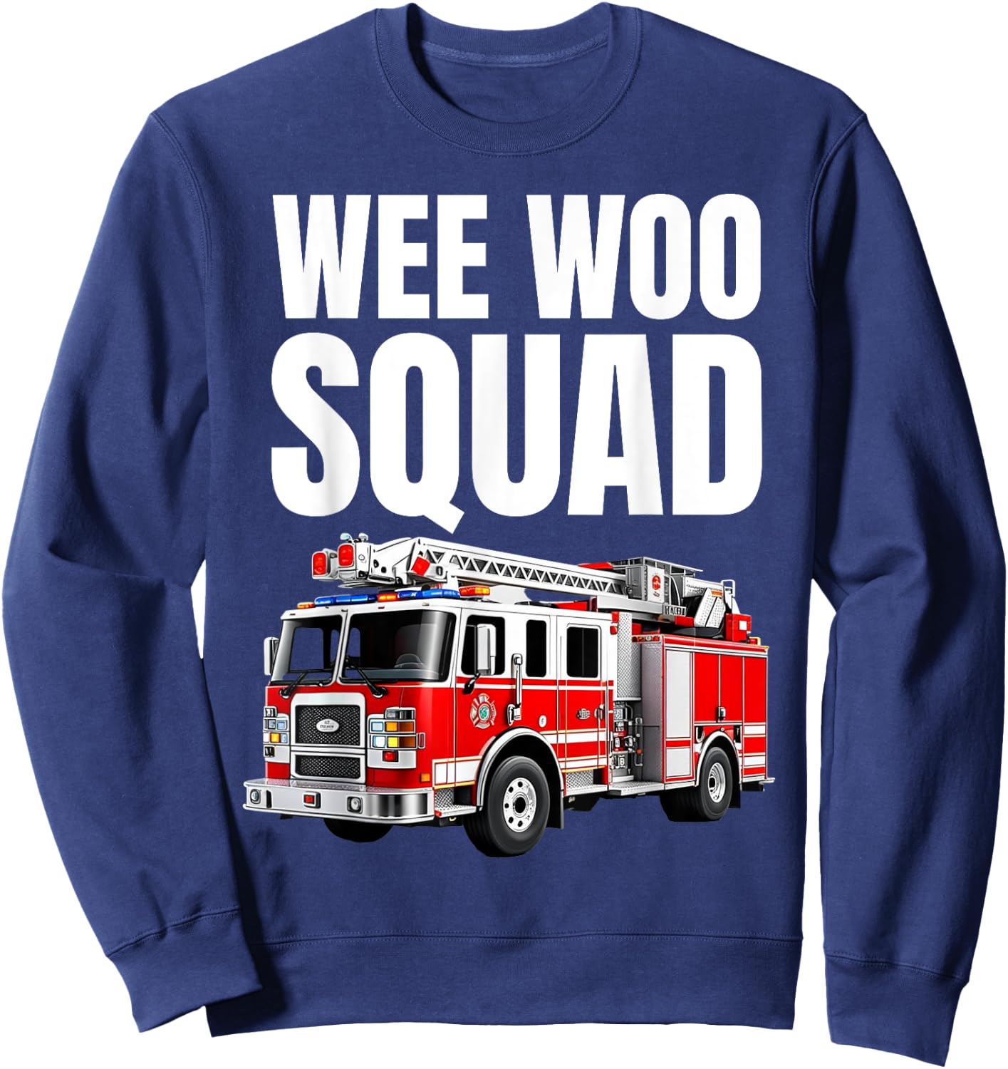 Funny Wee Woo Squad Fire Truck Design for Kids and Adults Sweatshirt - Sweatshirt | Navy