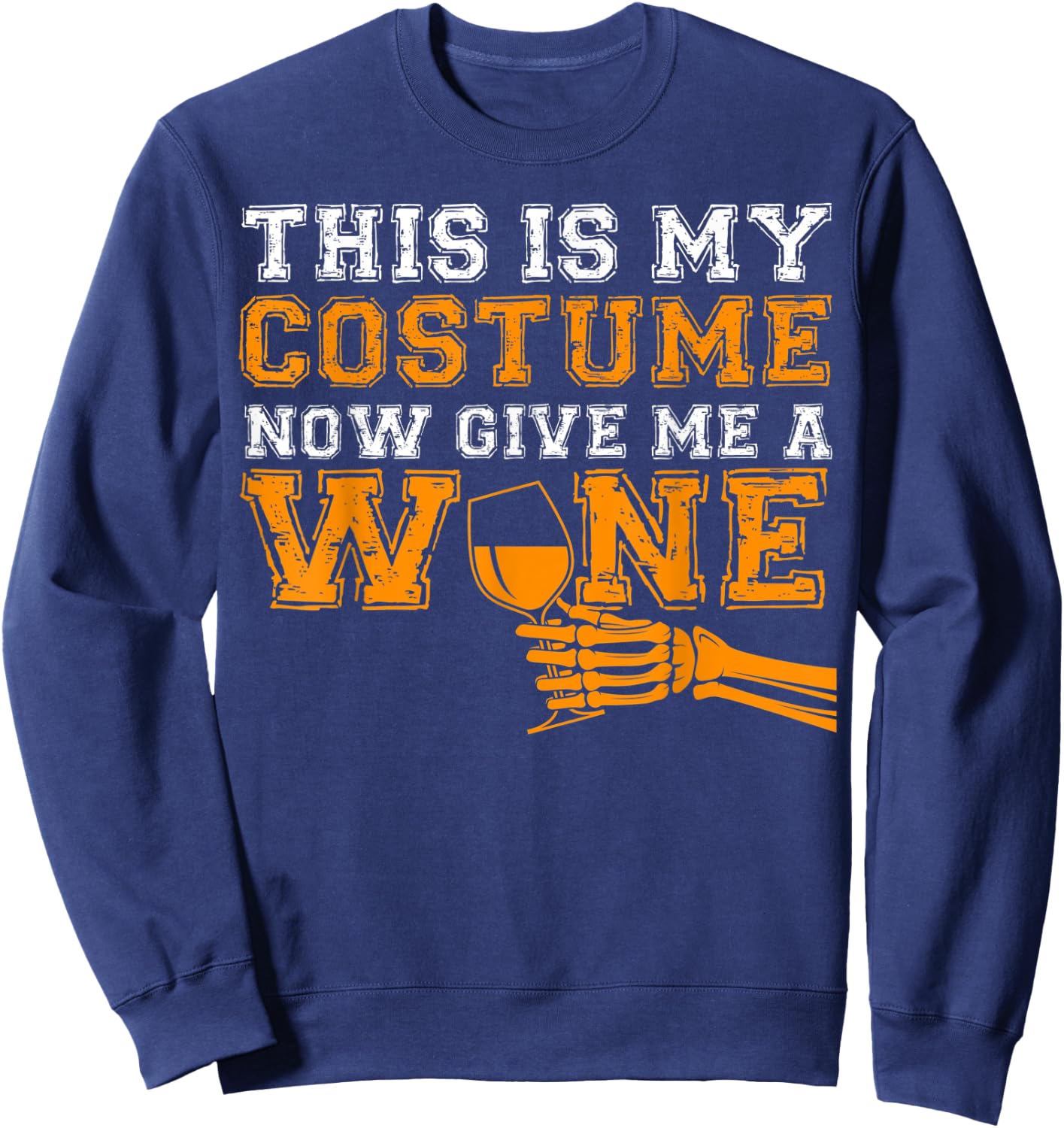 This Is My Costume Now Give Me A Wine Match Halloween Sweatshirt - Sweatshirt | Navy