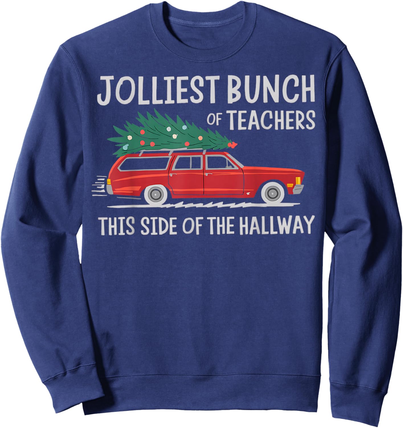 Jolliest Bunch Of Teachers This Side Of The Hallway Sweatshirt - Sweatshirt | Navy