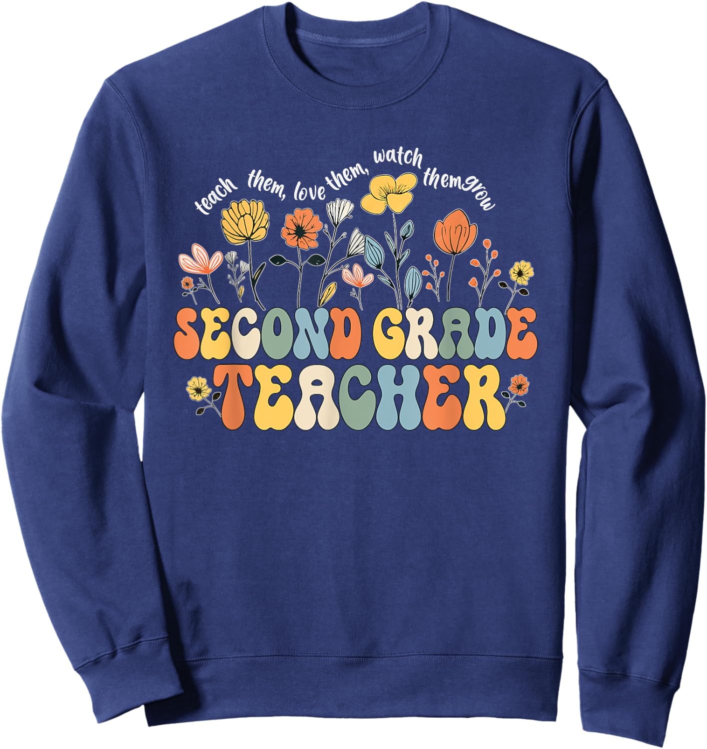 Second 2nd Grade Teacher Appreciation Teaching Wildflowers Sweatshirt - Sweatshirt | Navy