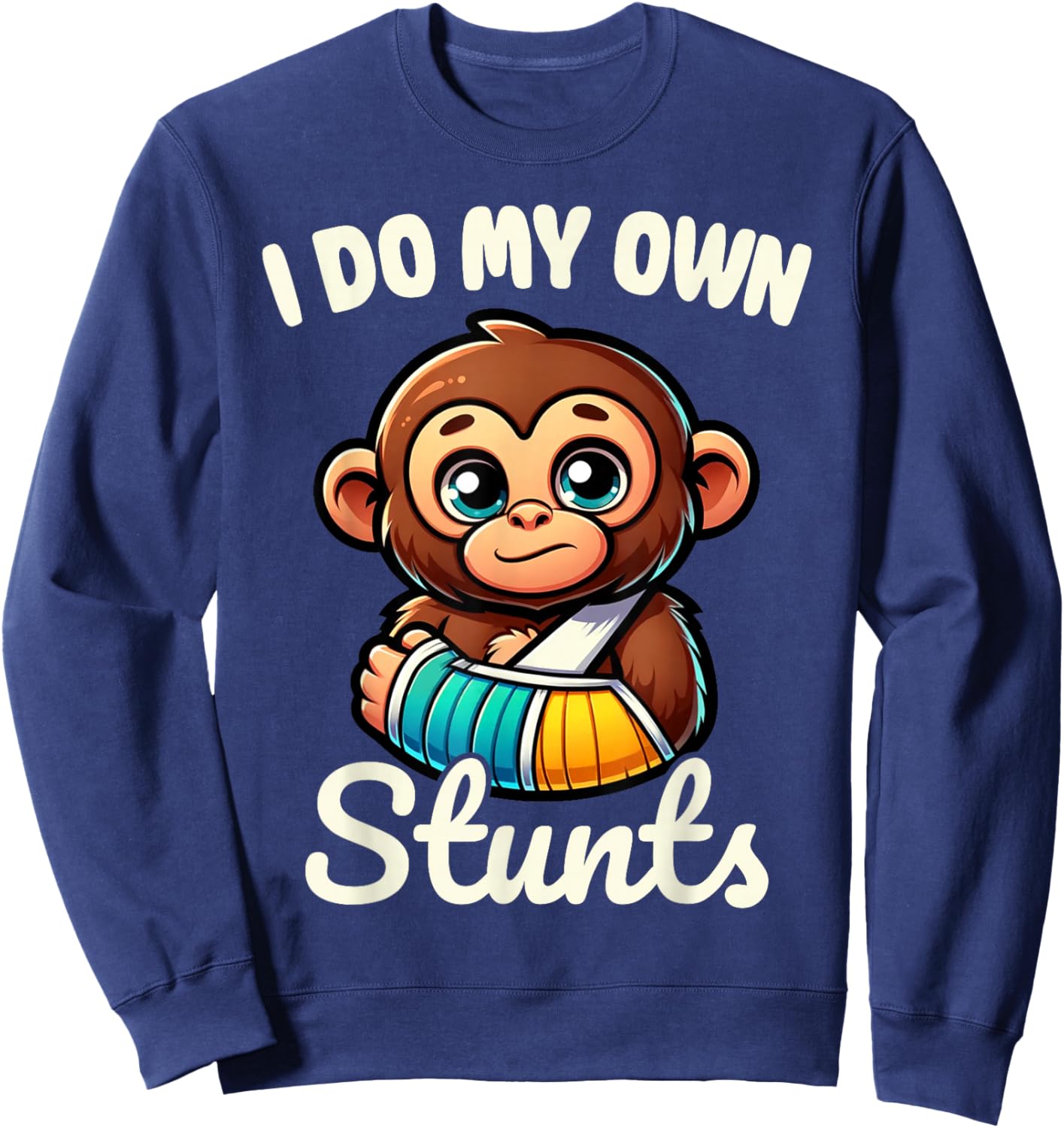 I Do My Own Stunts Broken Arm Gifts For Kids Sweatshirt - Sweatshirt | Navy