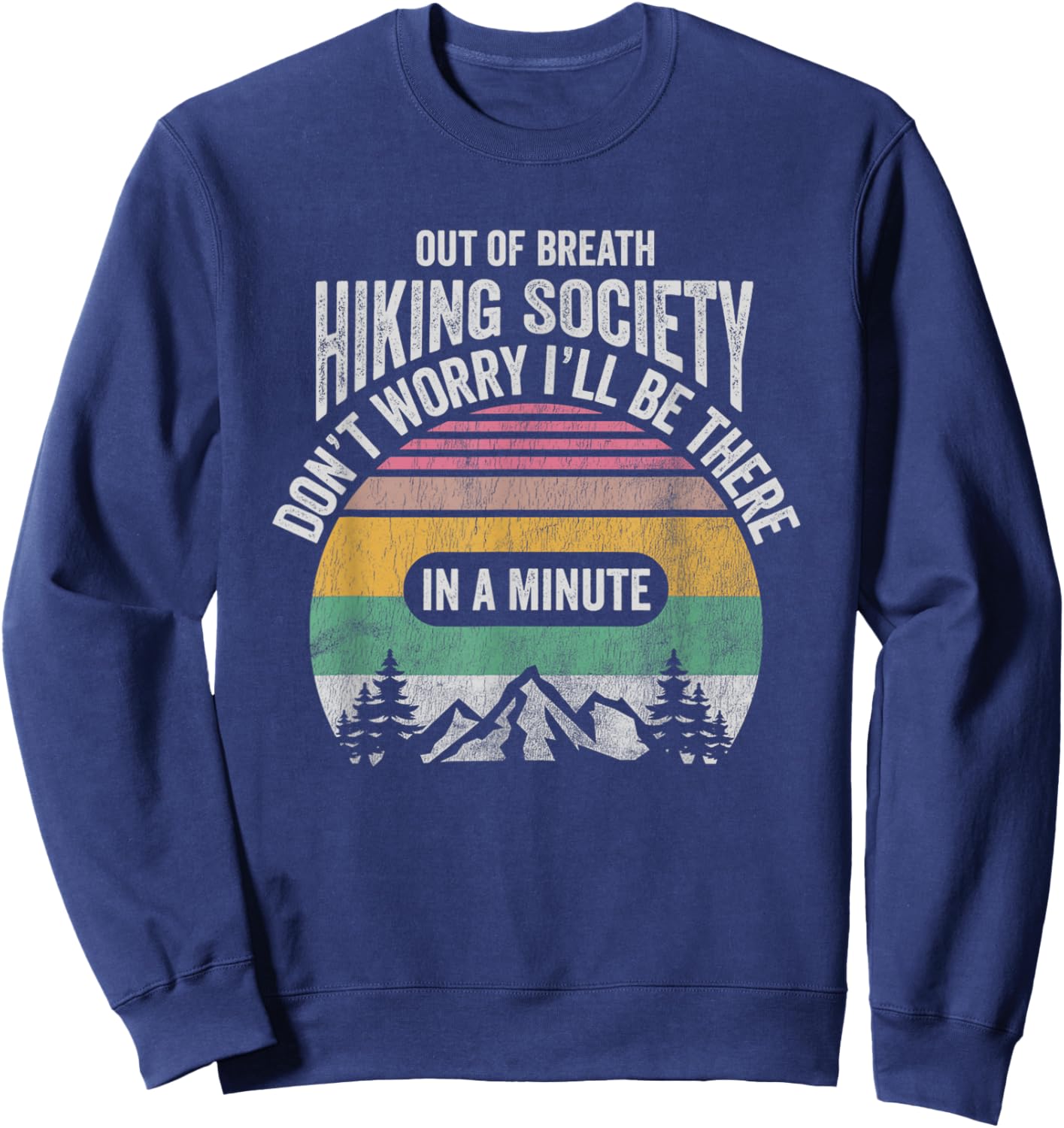 Out Of Breath Hiking Society Don't Worry In A Minute Sweatshirt - Sweatshirt | Navy