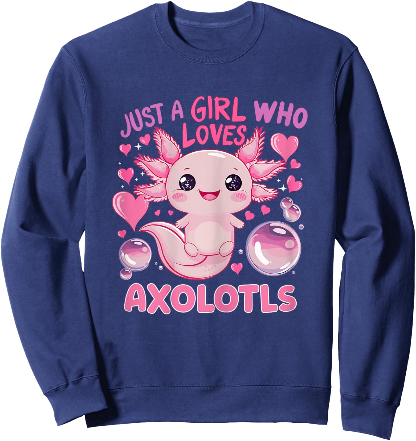 Axolotl Just A Girl Who Loves Axolotls Sweatshirt - Sweatshirt | Navy