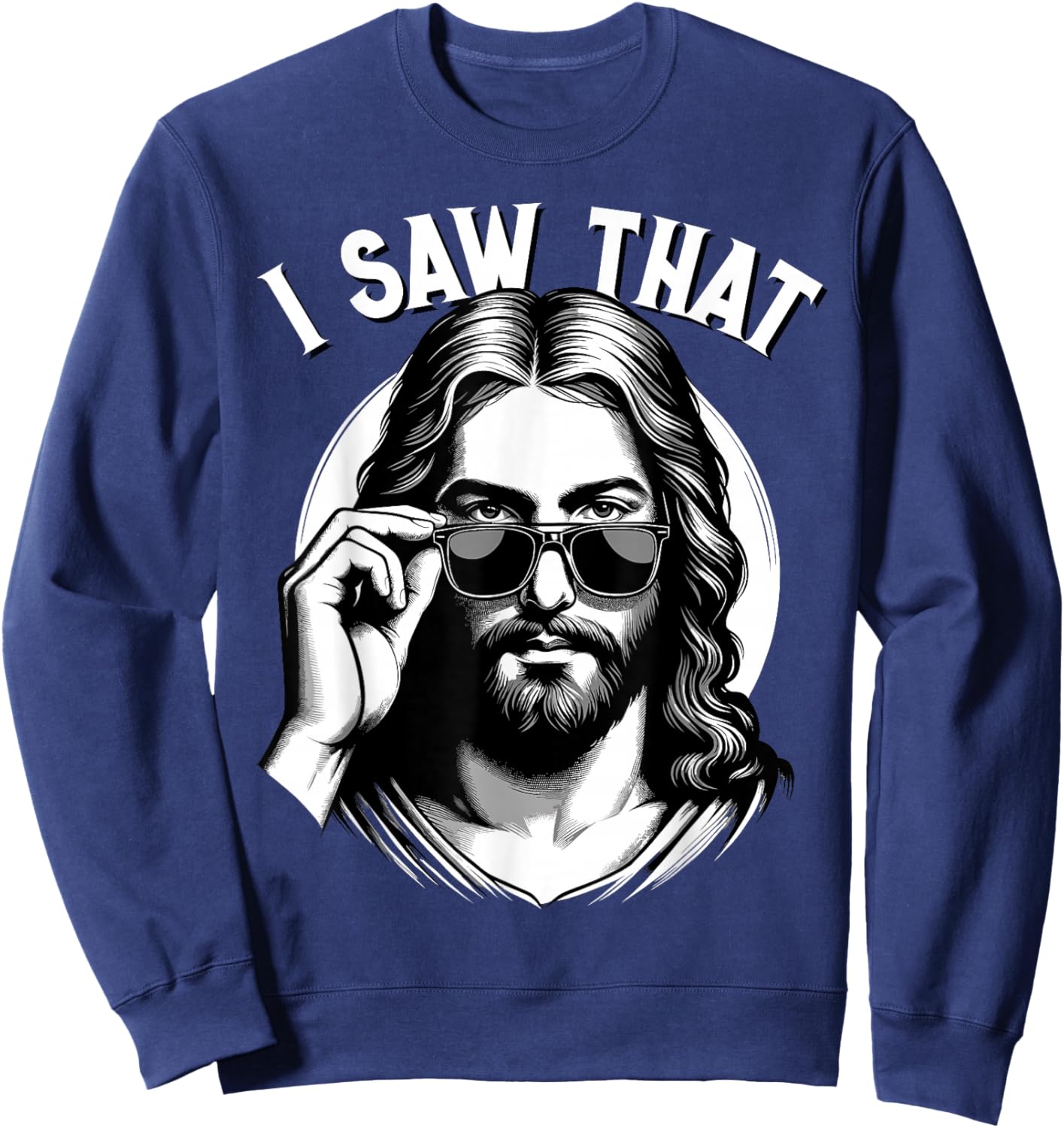 Jesus, I Saw That | Funny Jesus Meme Quote, Christian Jesus Sweatshirt - Sweatshirt | Navy