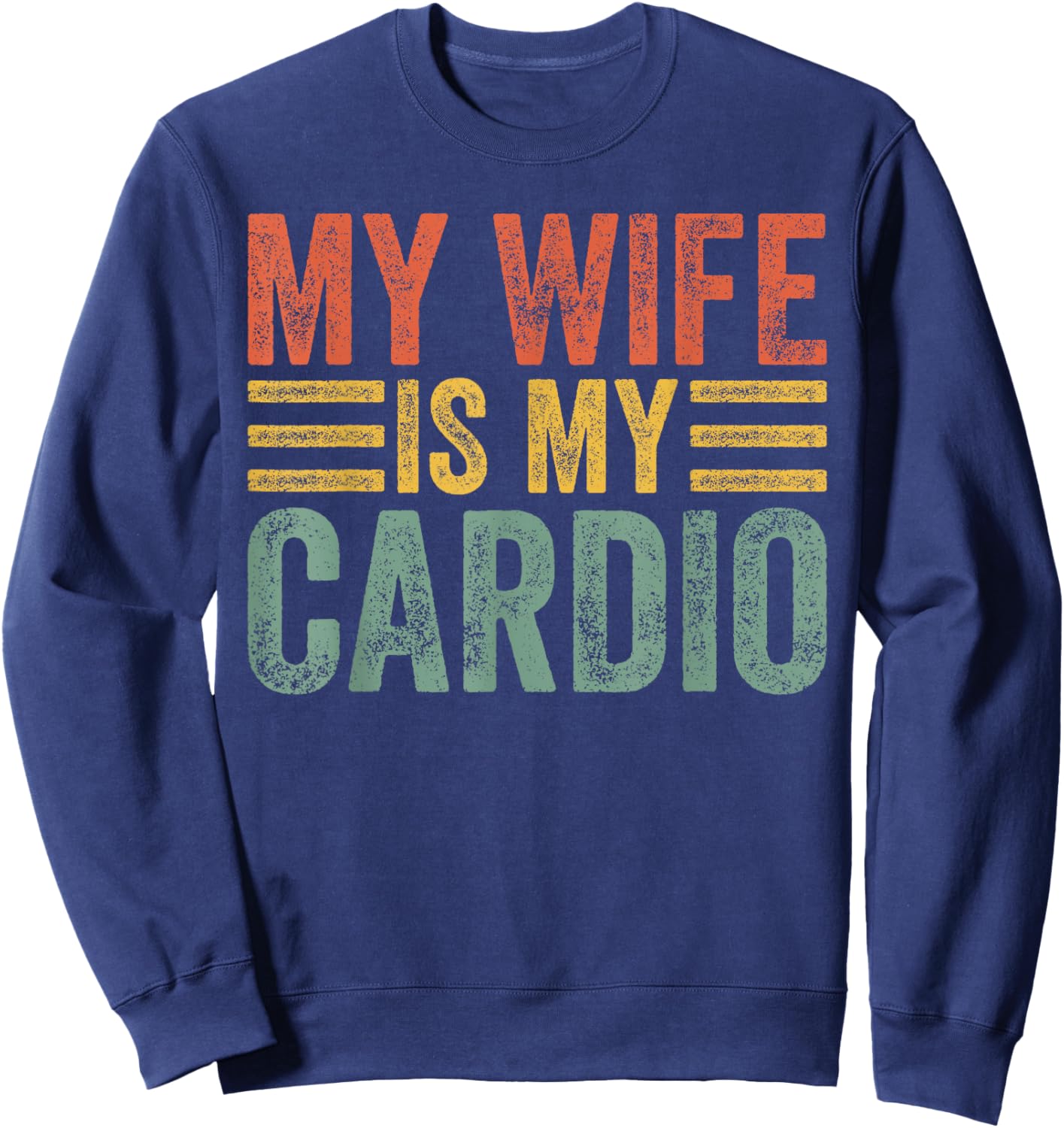 My Wife Is My Cardio Workout Gym Funny Husband And Wife Sweatshirt - Sweatshirt | Navy