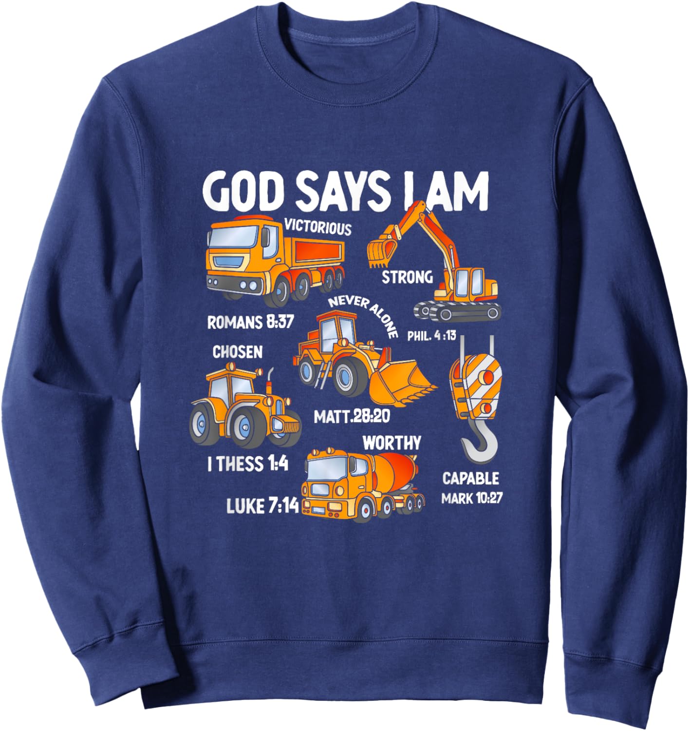Kids God Says I Am Construction Vehicle Bible Verse Truck Sweatshirt - Sweatshirt | Navy