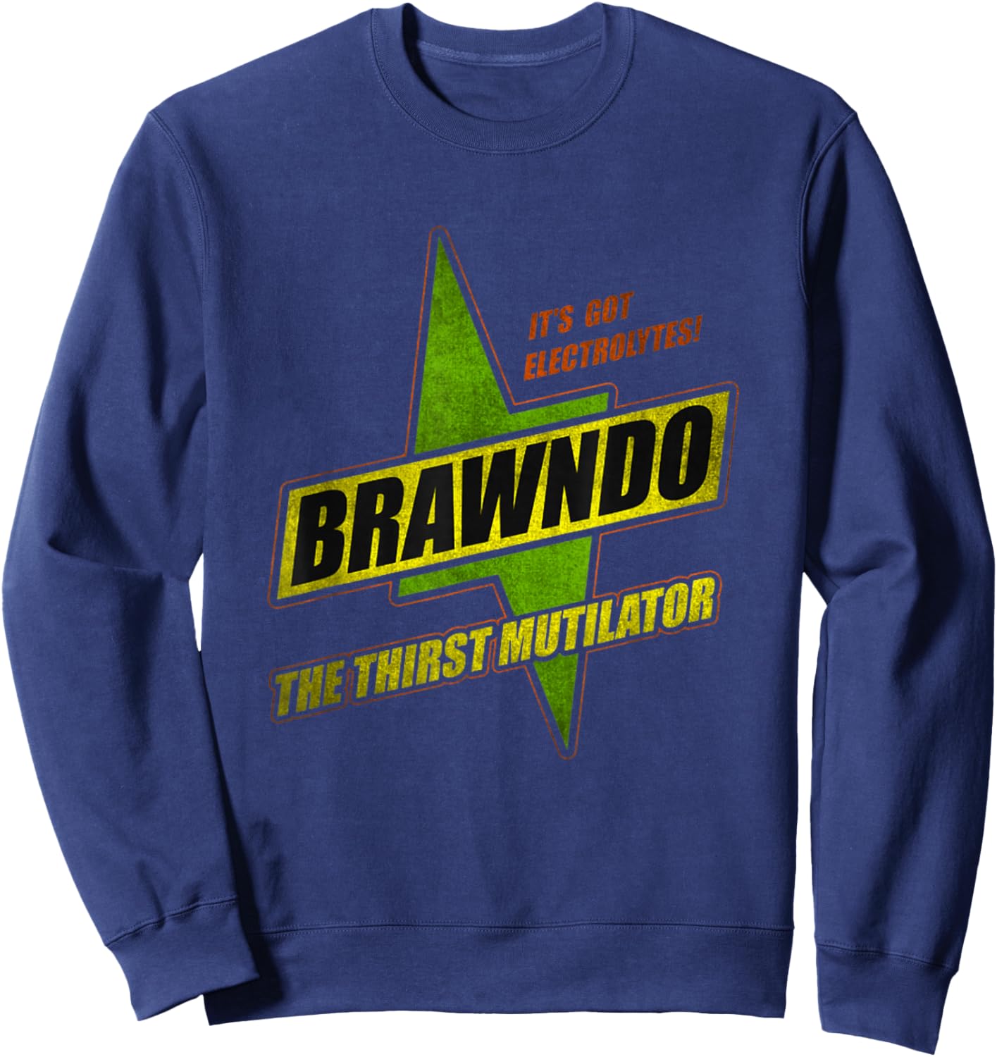 Funny Brawndo Thirst Annihilate What Plants Crave Sweatshirt - Sweatshirt | Navy