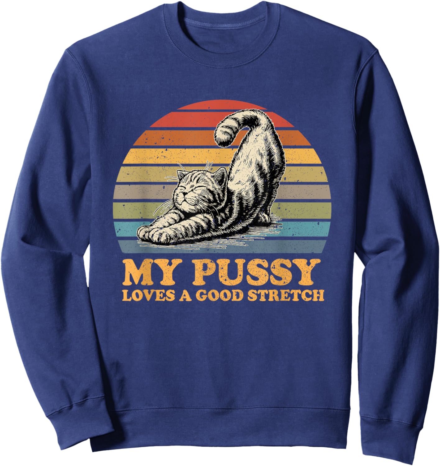 my pussy loves a good stretch funny cat Women Sweatshirt - Sweatshirt | Navy