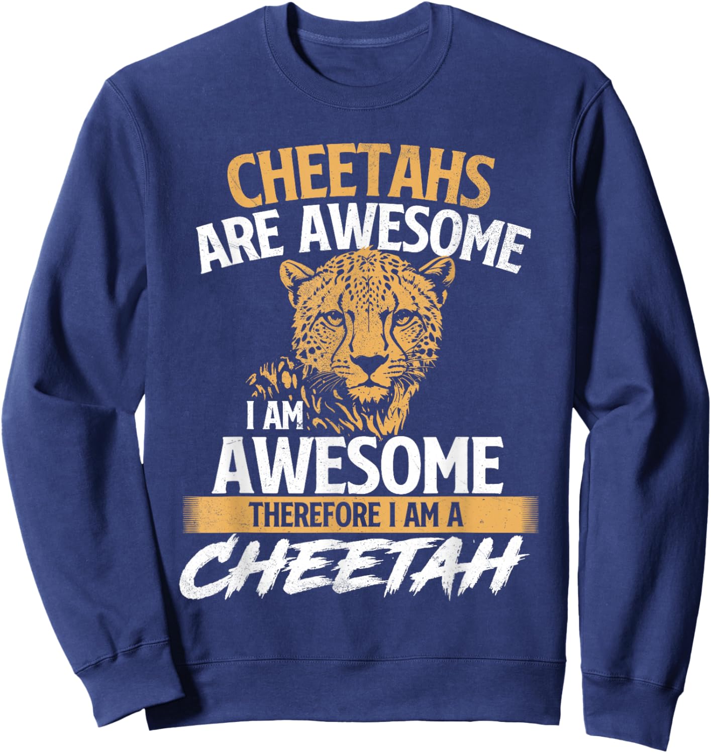 Cheetahs Are Awesome I Am Awesome - Safari Zoo Animal Lover Sweatshirt - Sweatshirt | Navy