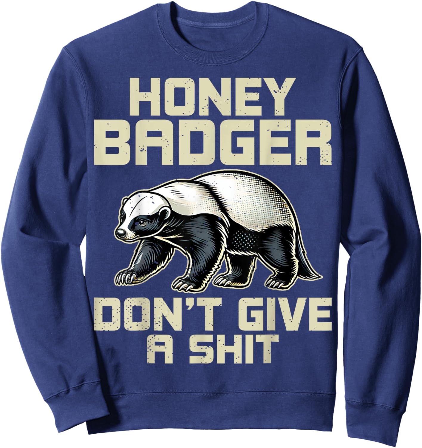 Honey Badger Don't Give a Shit - Honey Badger Lover Gifts Sweatshirt - Sweatshirt | Navy