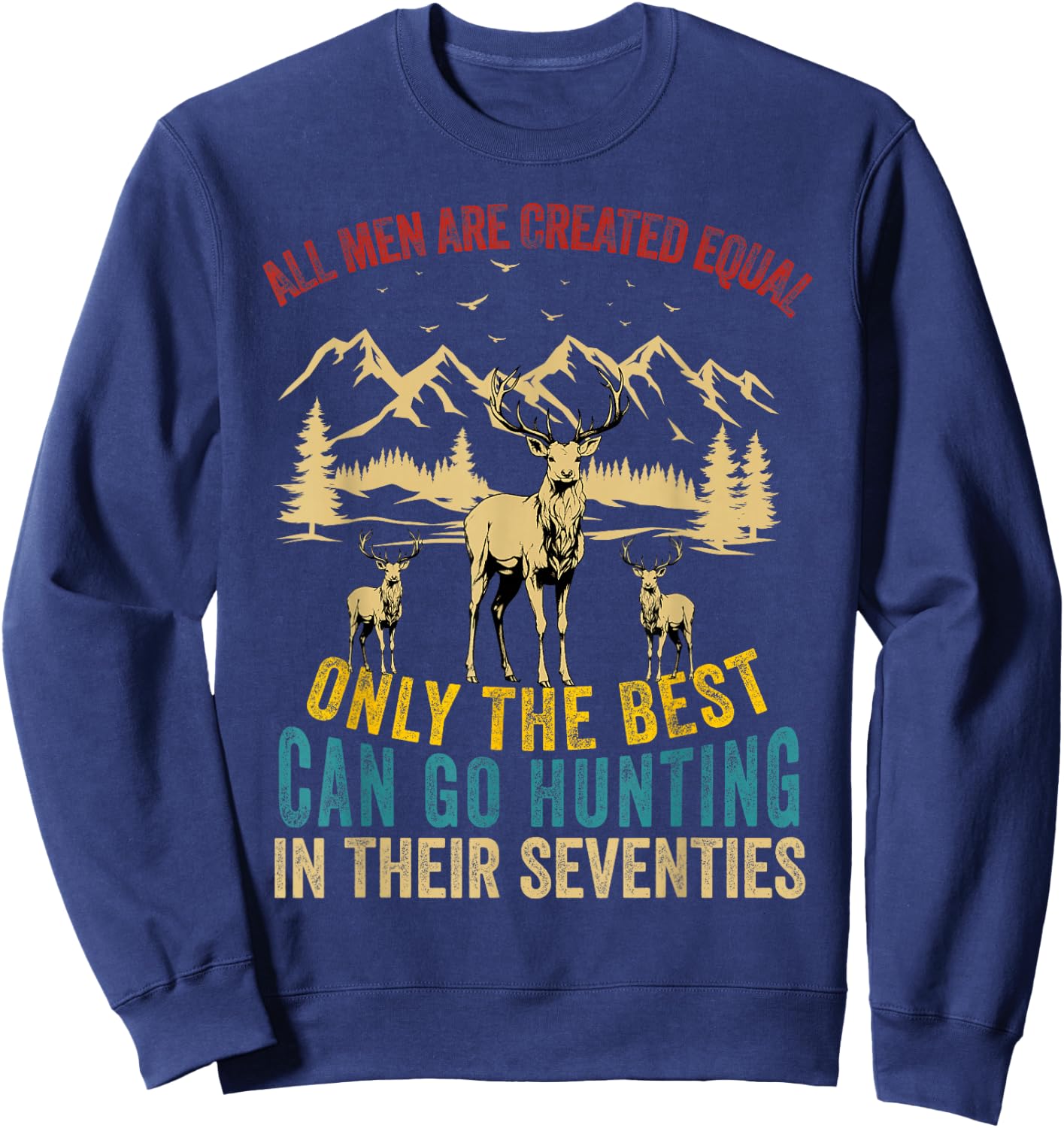 All Men Are Created Equal Deer Hunting Men Hunter Seventies Sweatshirt - Sweatshirt | Navy