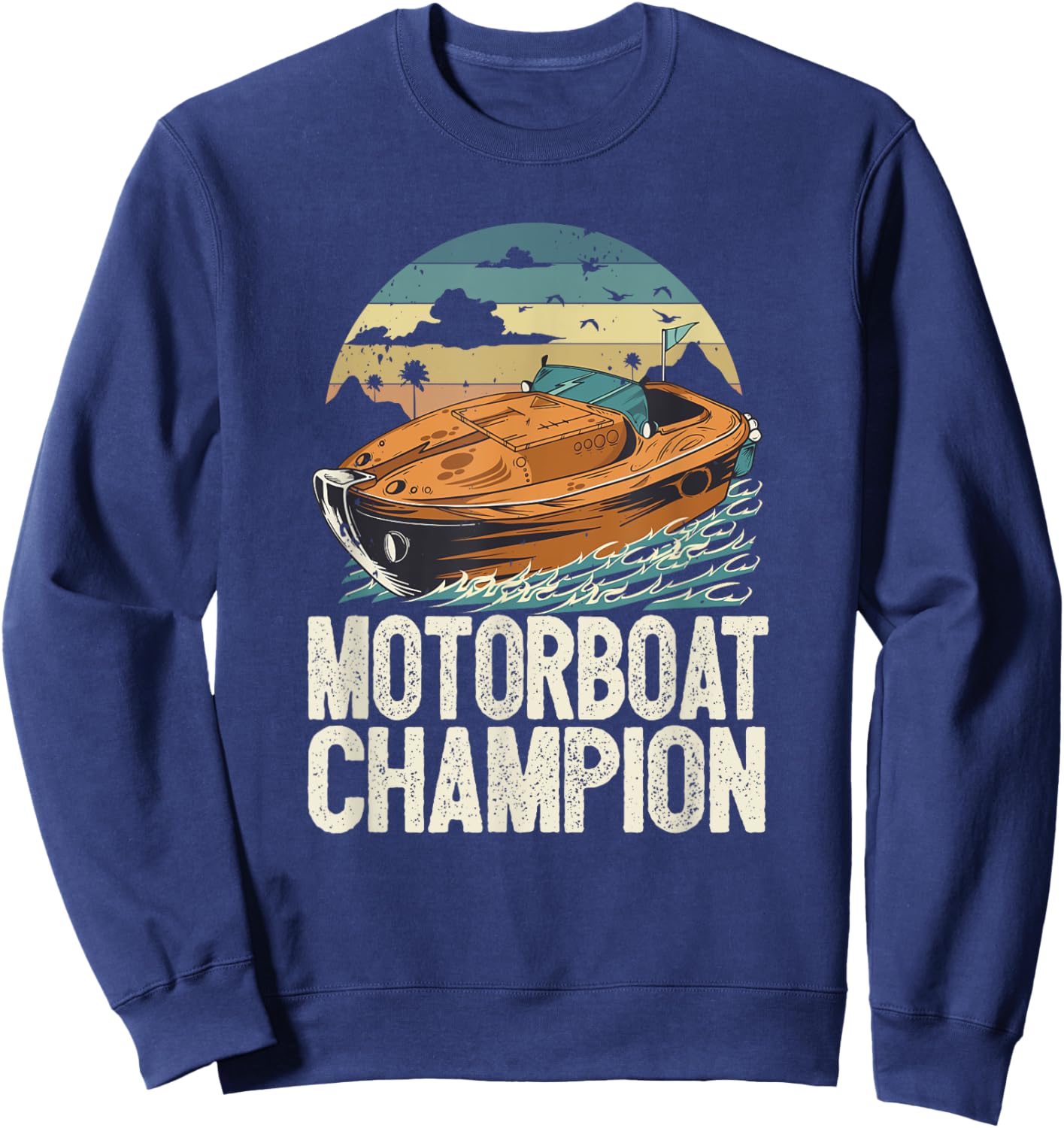 Motorboat Champion Lake Life Boat Parade Champ Motorboating Sweatshirt - Sweatshirt | Navy